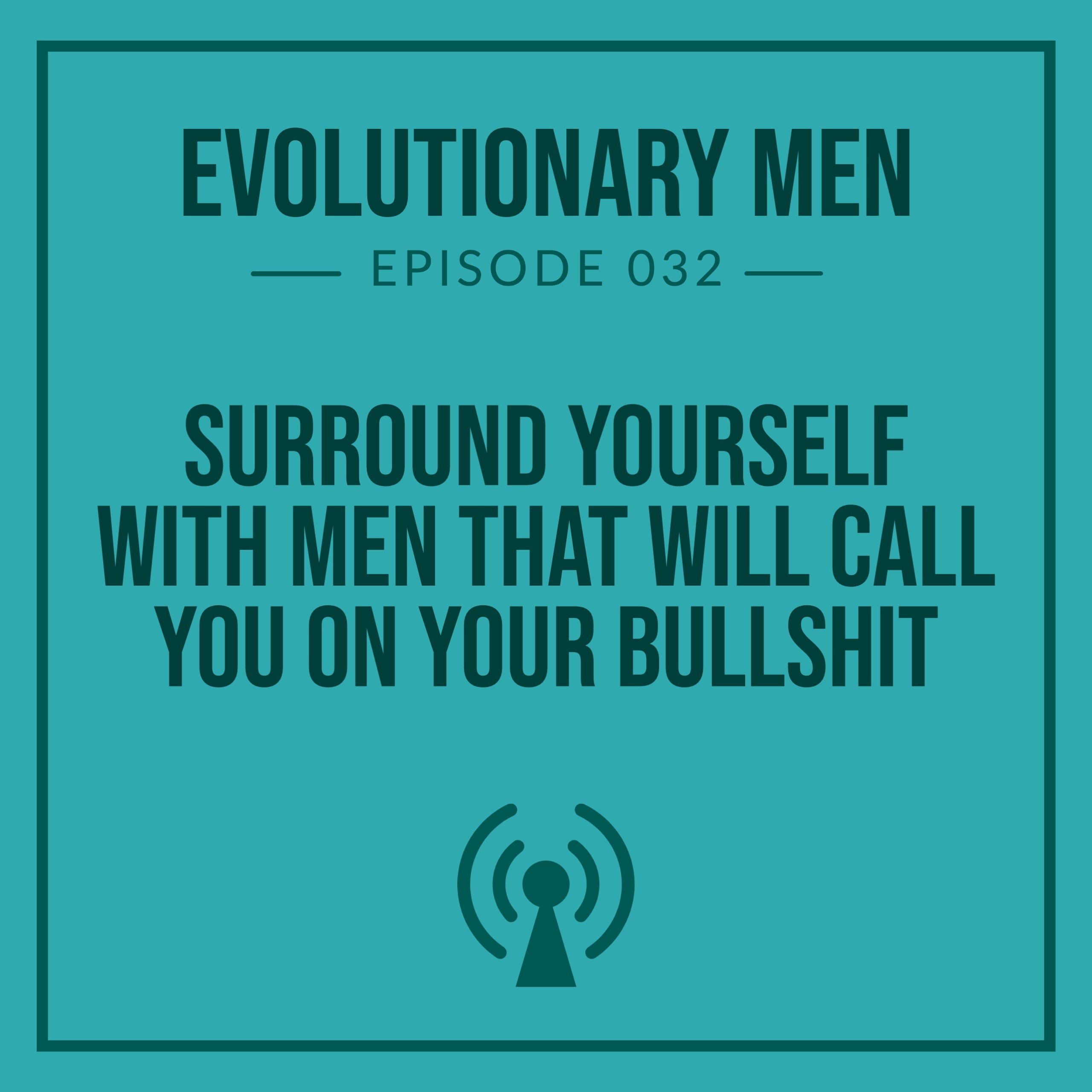 Surround Yourself With Men That Will Call You on Your Bullshit episode artwork