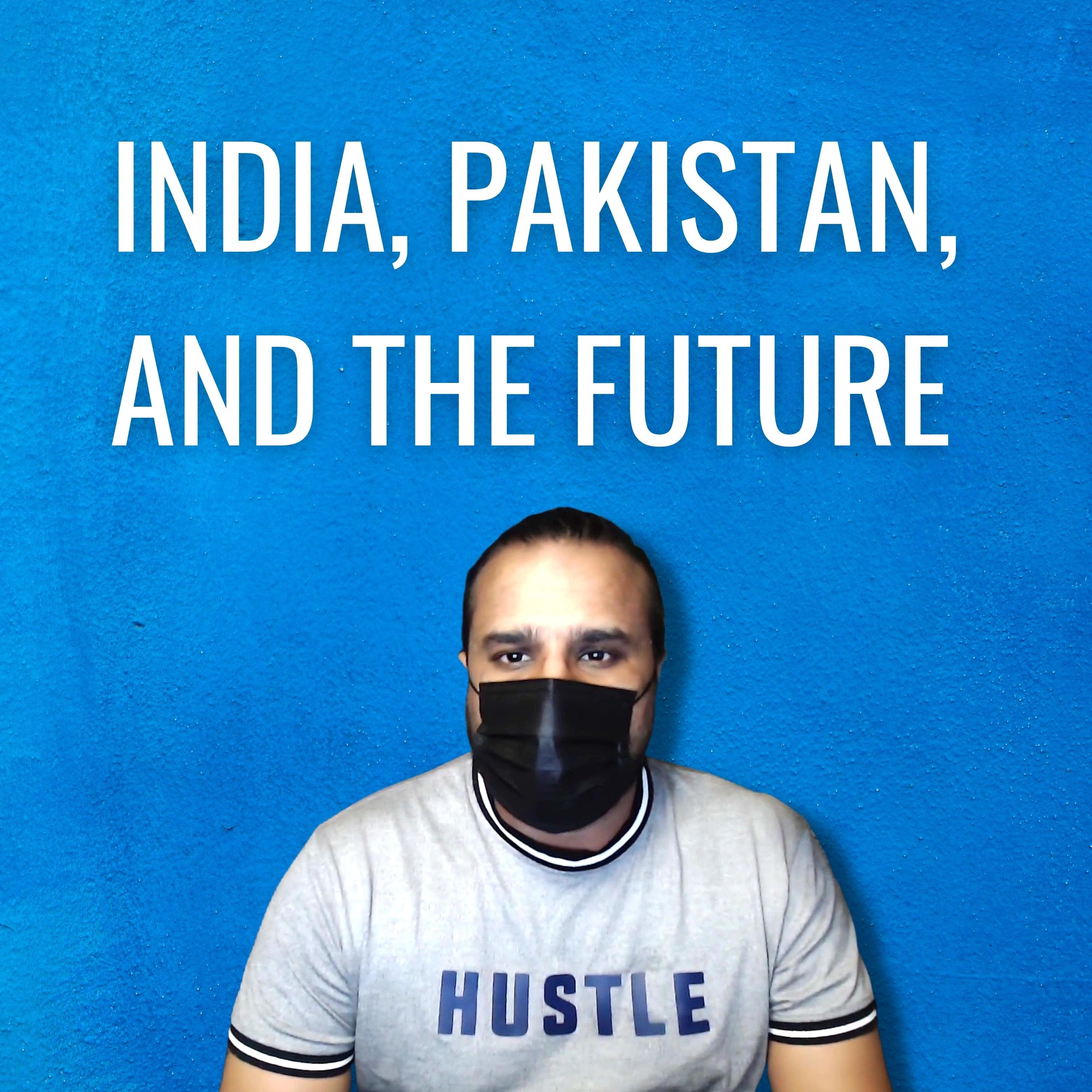 Ghalib Kamal on India, Pakistan, and the future