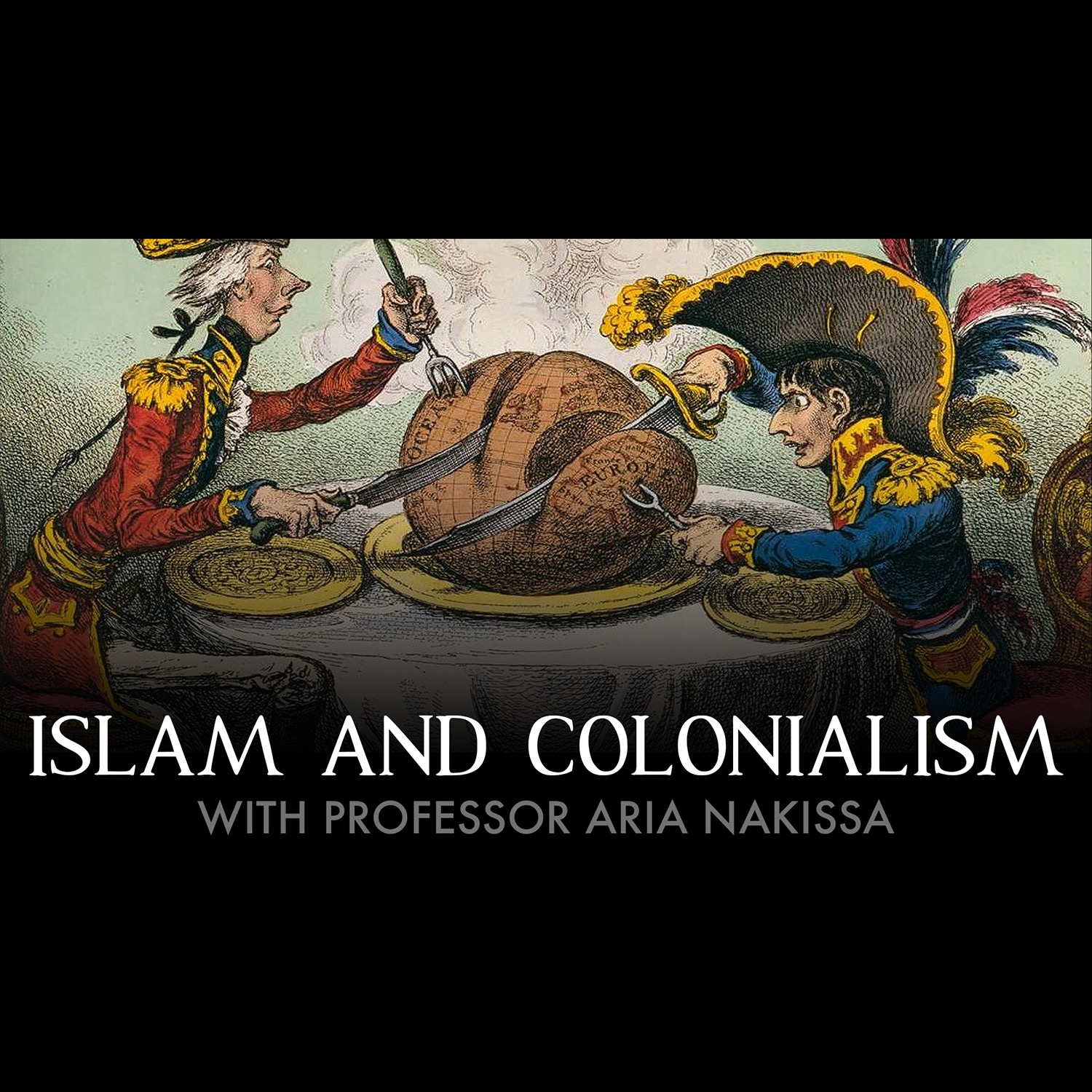 Islam and colonialism with Professor Aria Nakissa episode artwork