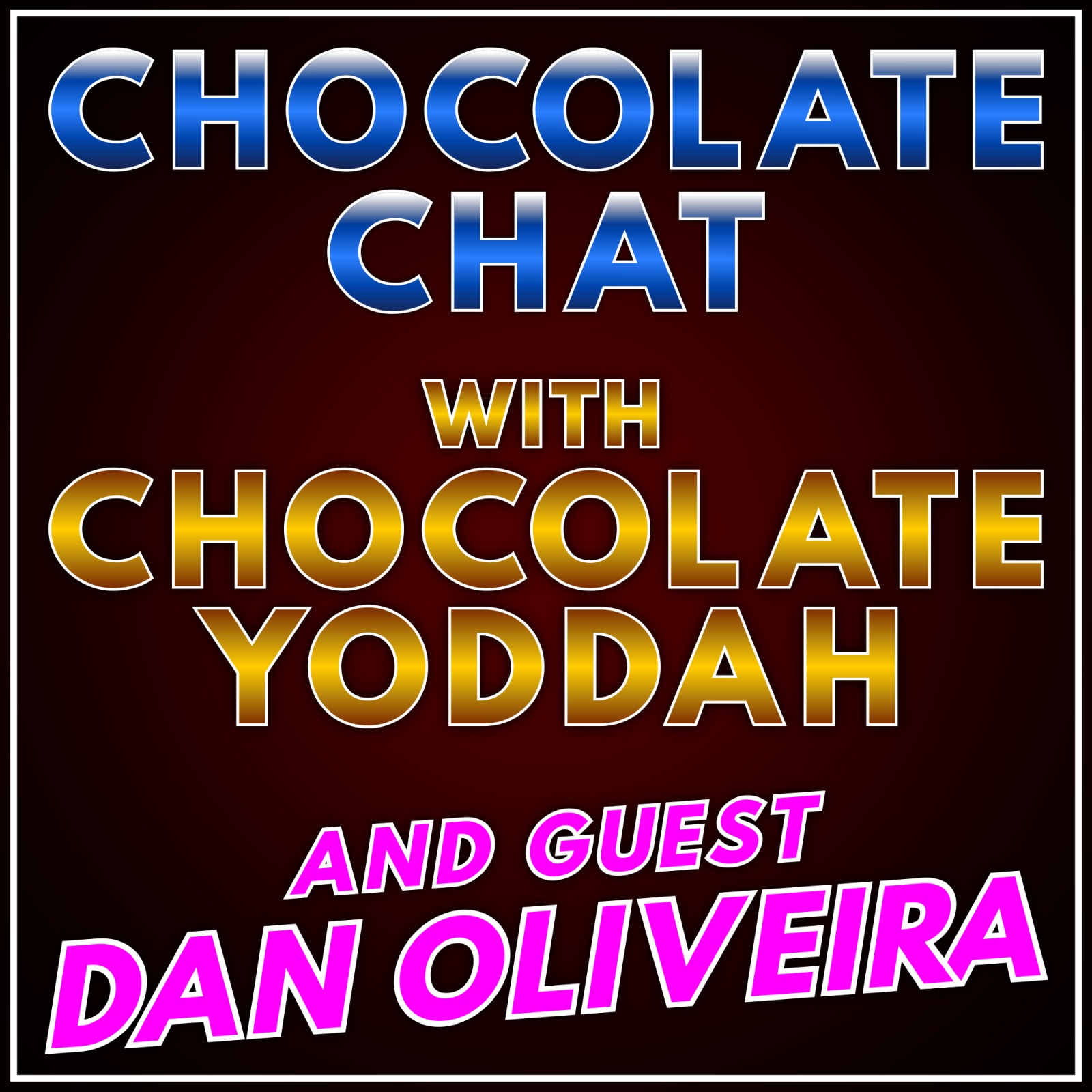 CHOCOLATE CHAT - GUEST DAN OLIVEIRA
