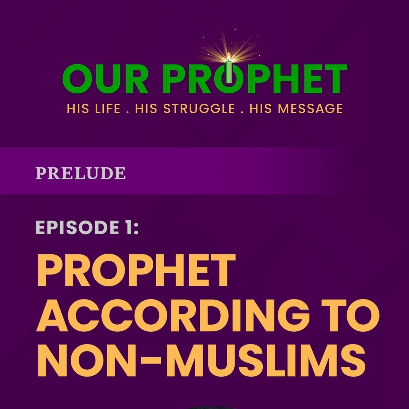 Ep 1: What Non-Muslim Thinkers Say About Prophet Muhammad? | Prelude | #OurProphet episode artwork
