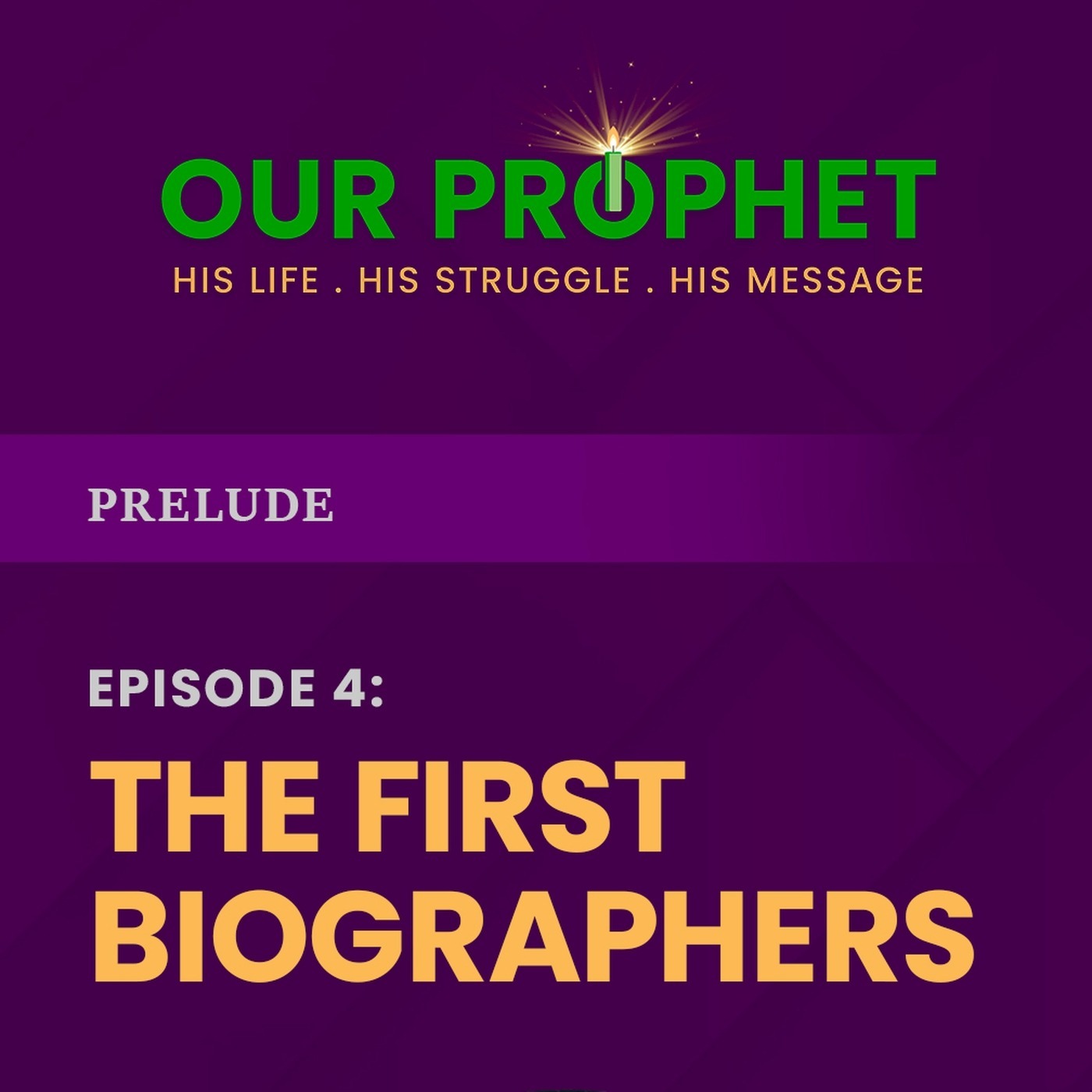 Ep 4: When Was The First Biography Of Holy Prophet Written? | Prelude | #OurProphet episode artwork