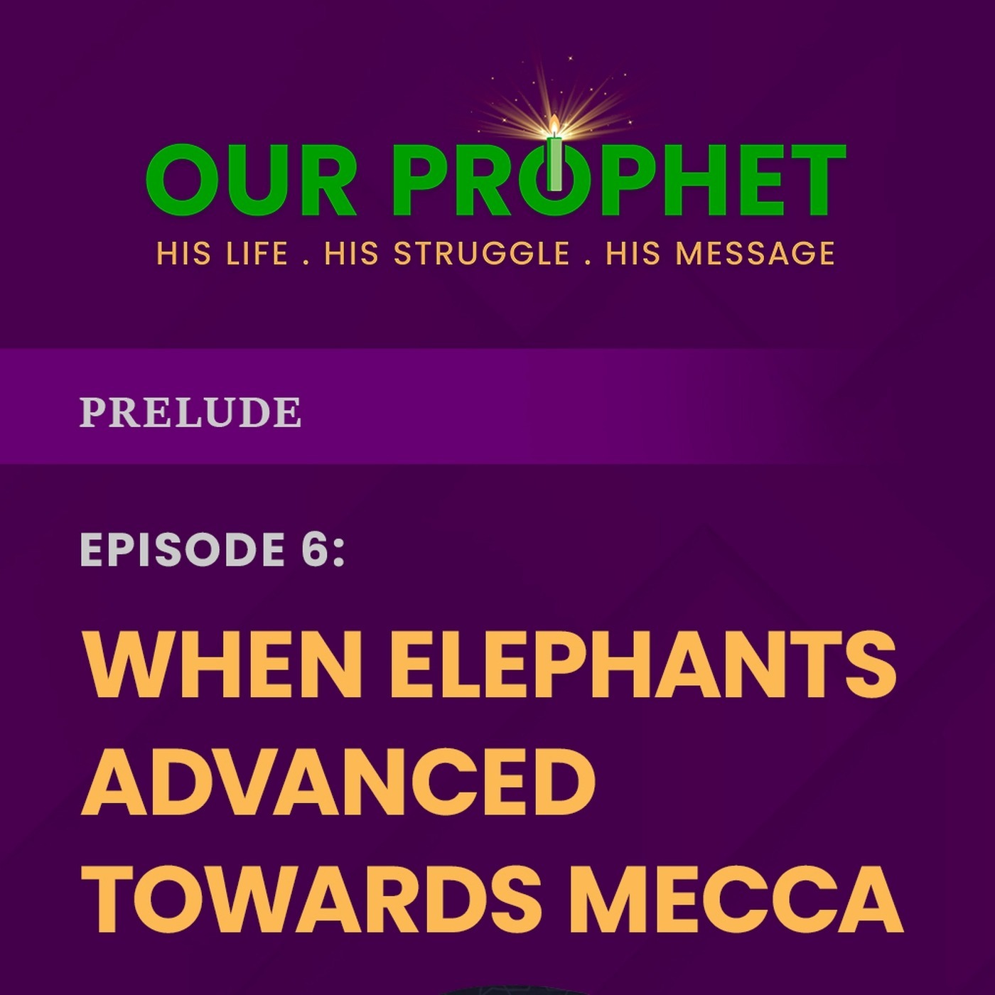 Ep 6: When The Kaaba Faced An Army of Elephants | Prelude | #OurProphet episode artwork