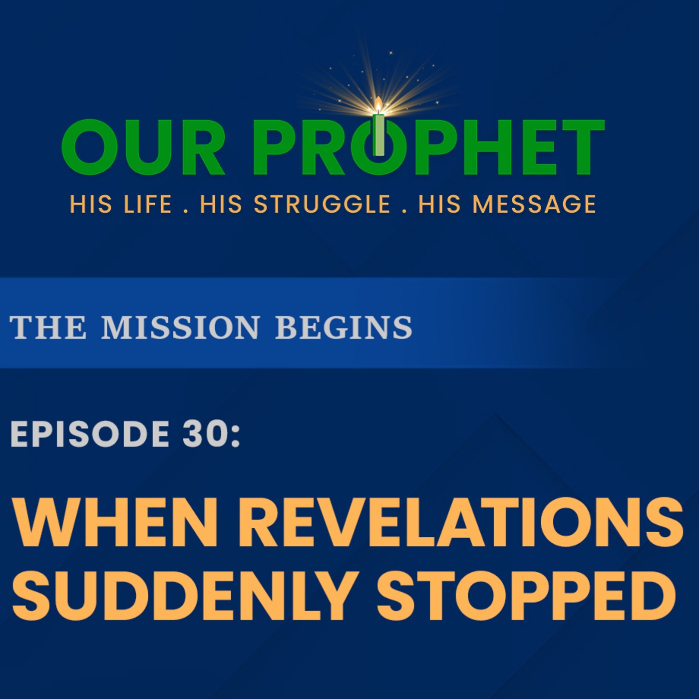 Ep 30: Why Allah Stopped Sending Wahi After First Revelation? | The Mission Begins | #OurProphet episode artwork