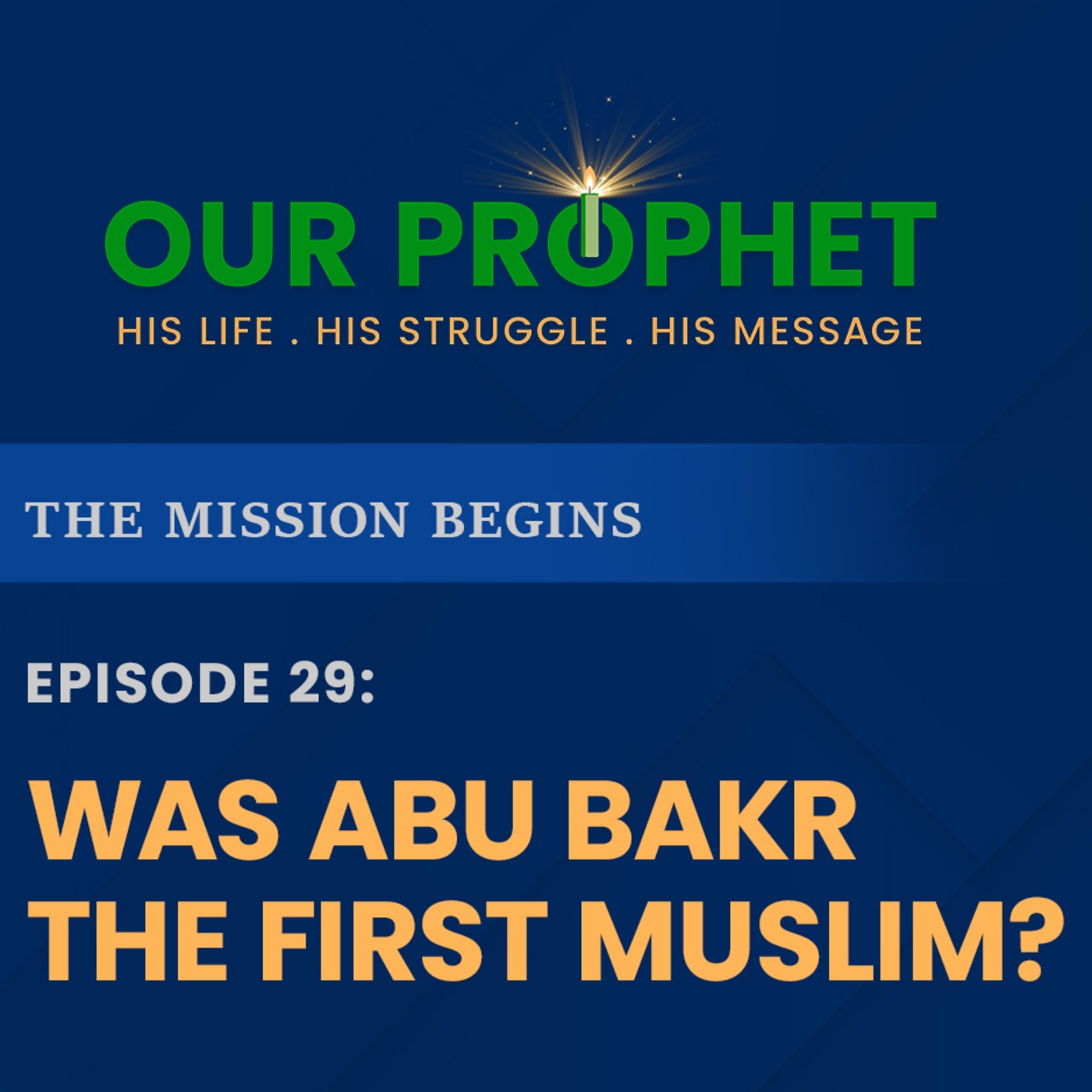 Ep 29: When Did Abu Bakr & His Family Become Muslims? | The Mission Begins | #OurProphet episode artwork