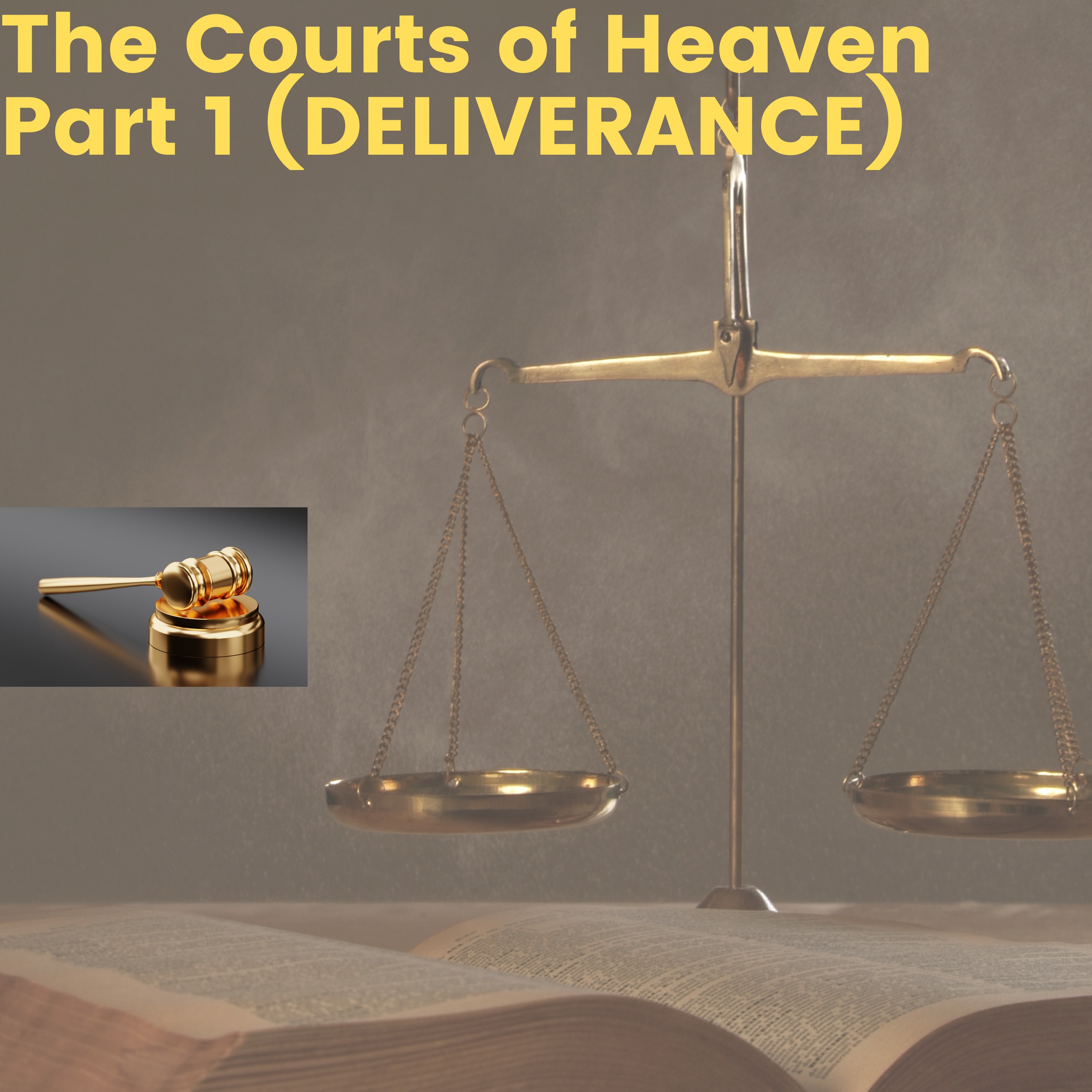 The Courts of Heaven Part 1 (Deliverance)
