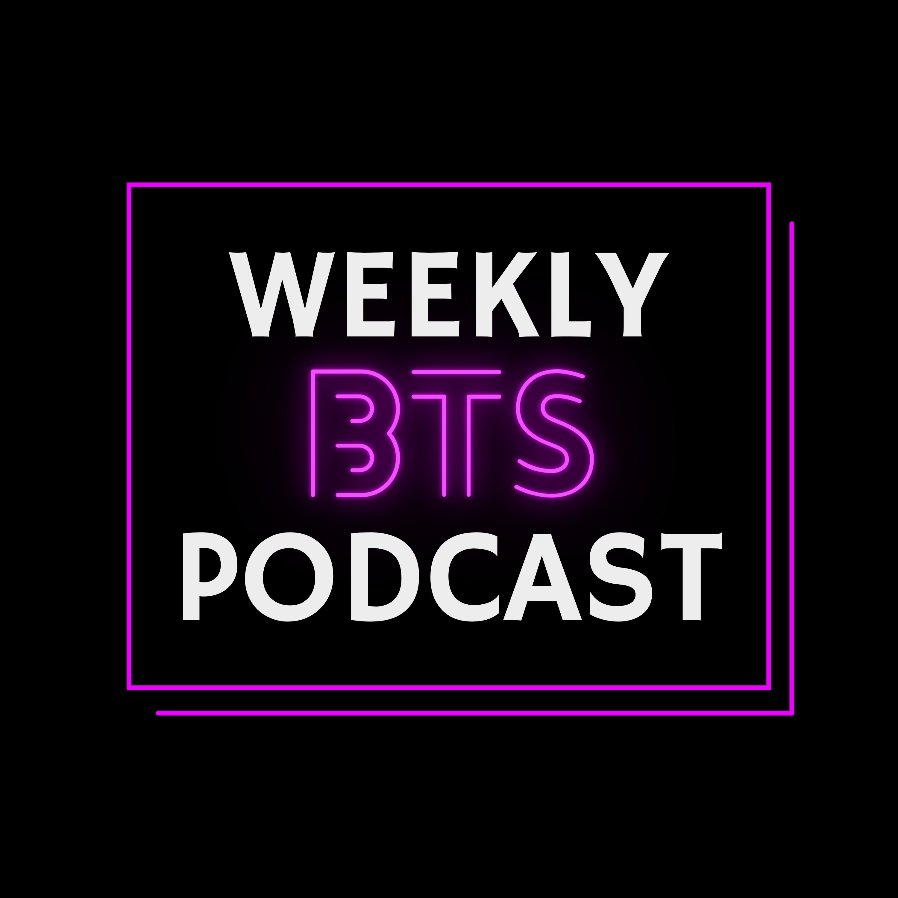 Trailer • Weekly BTS Podcast