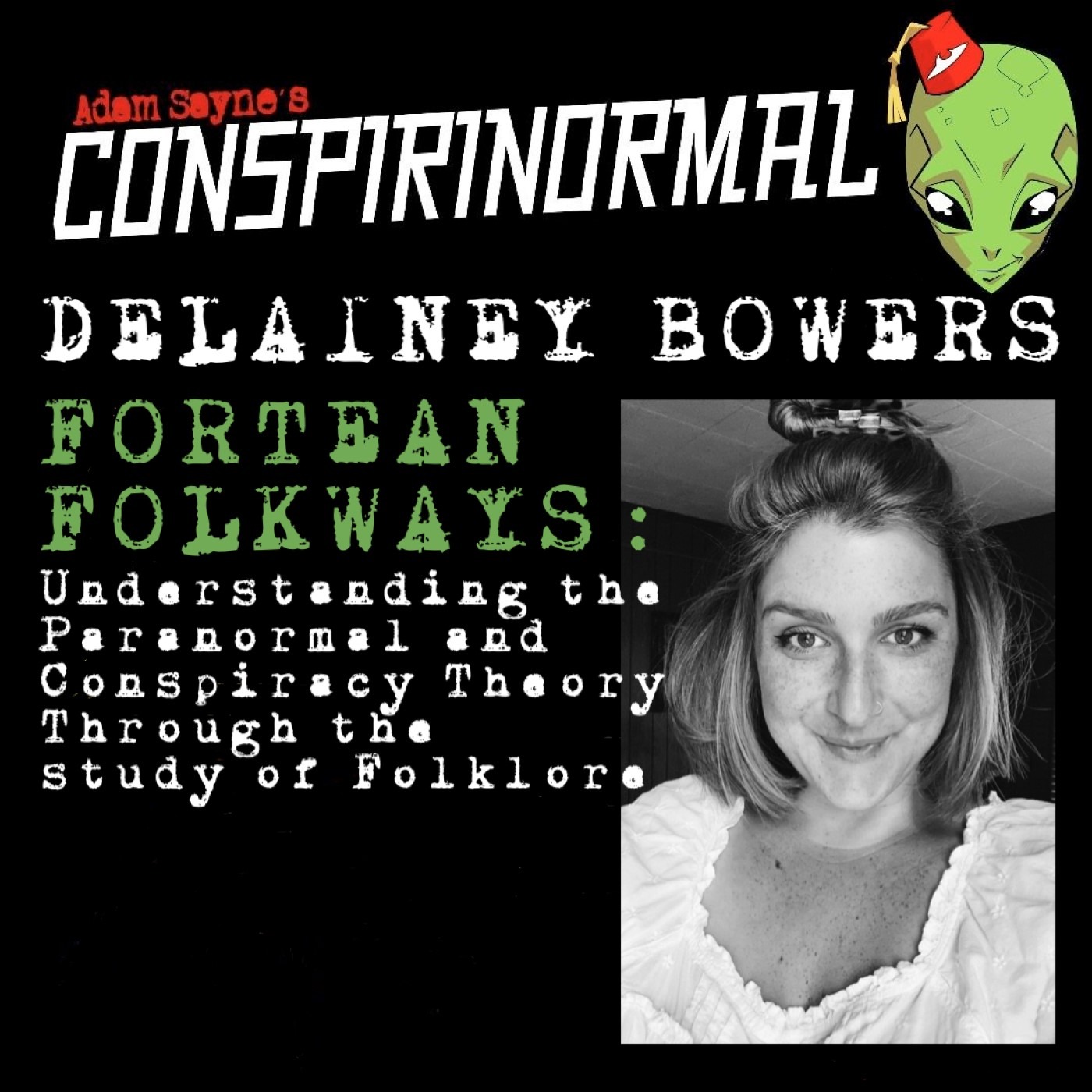 Conspirinormal 406- Delainey Bowers (Folklore, Urban Legends, and Conspiracy Theories)