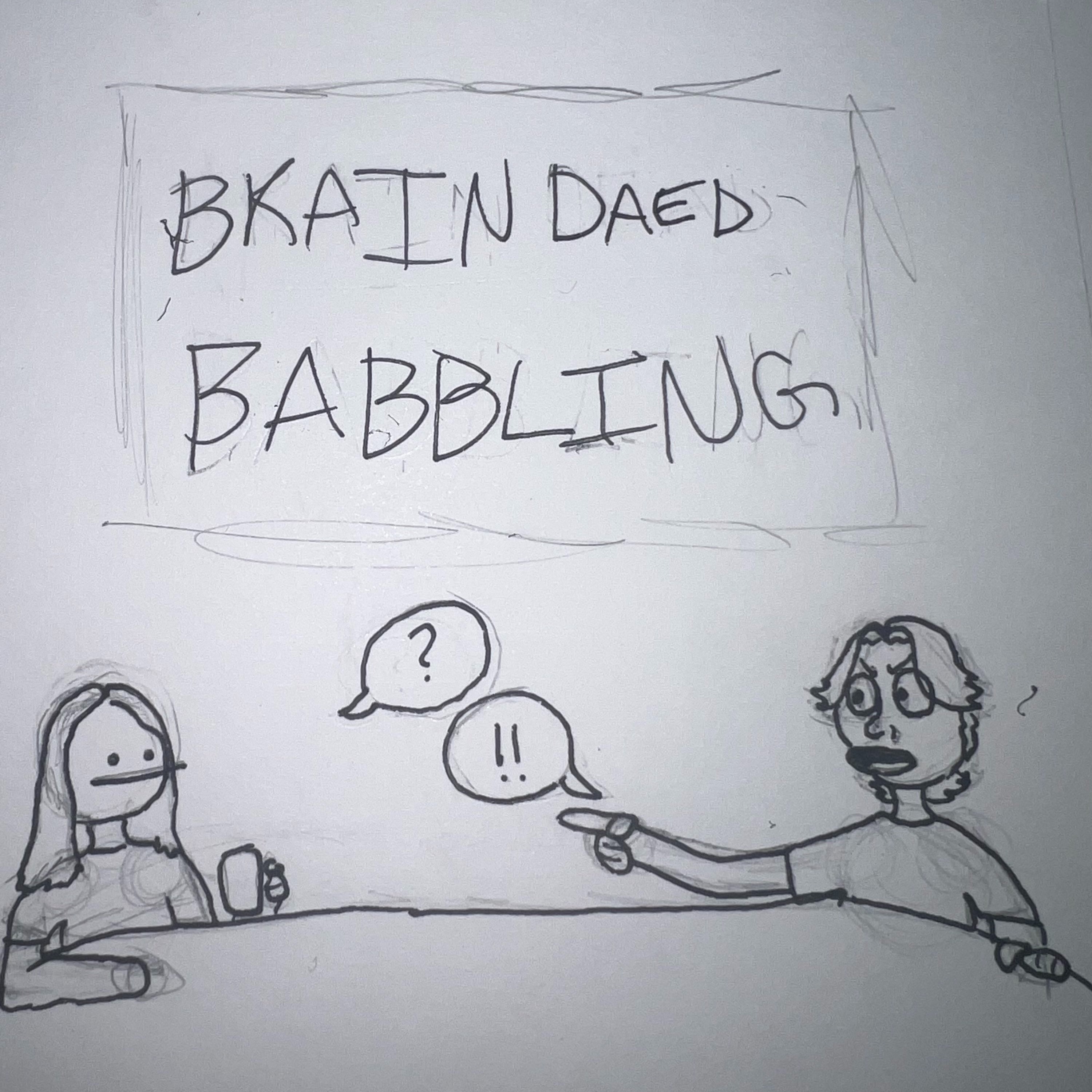 Brain Dead Babbling EP:2 episode artwork