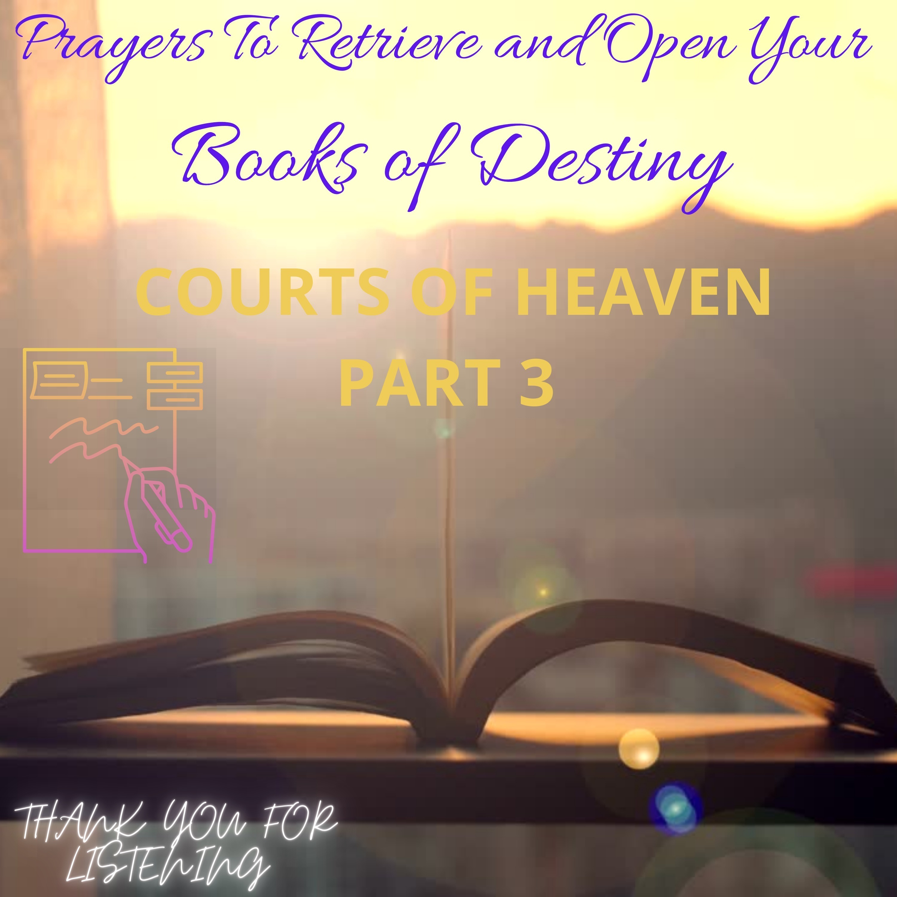 THE COURTS OF HEAVEN PART 3- PRAYERS TO RETRIEVE AND OPEN YOUR BOOKS OF DESTINY!