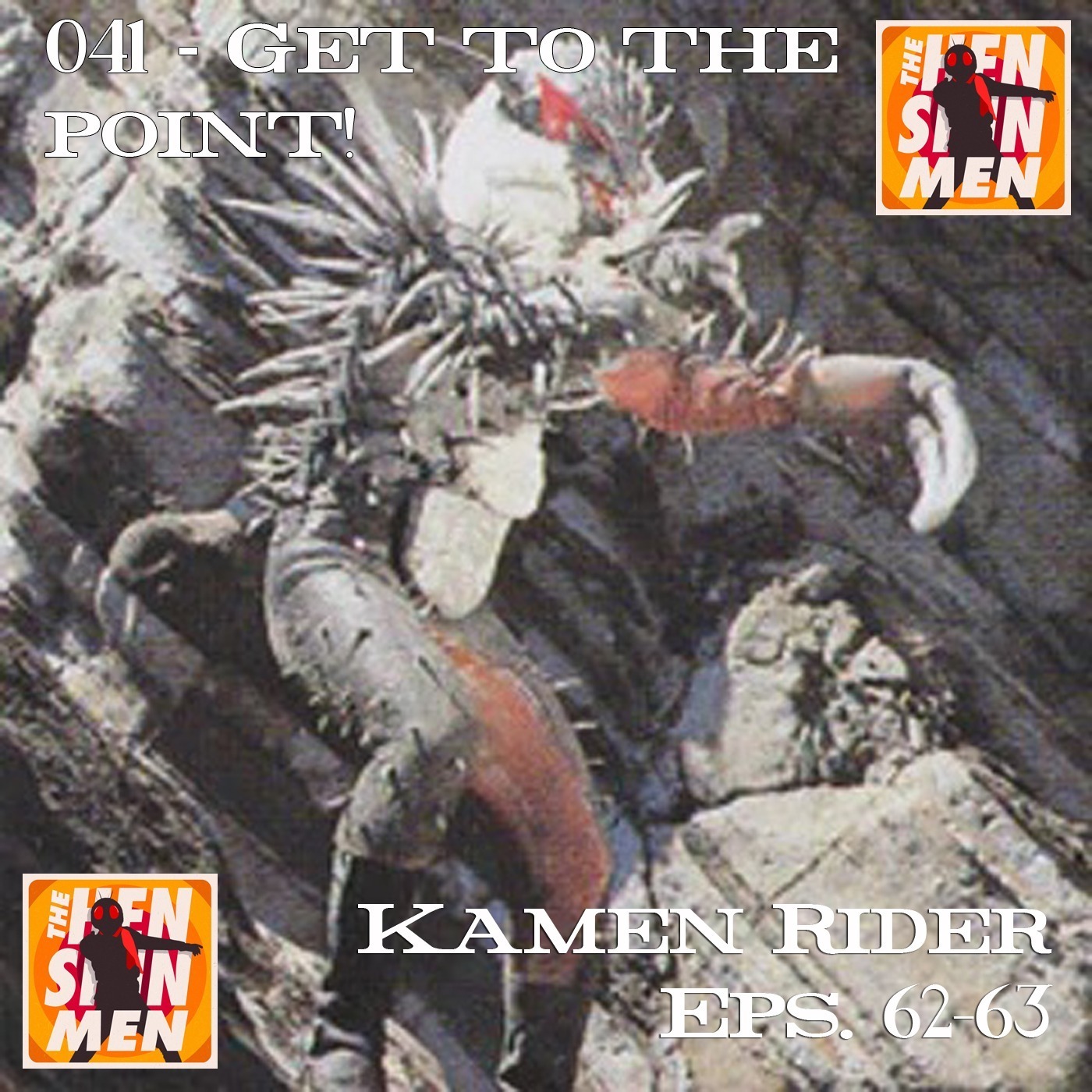 041 – Get to the Point! (Kamen Rider Eps. 62-63)