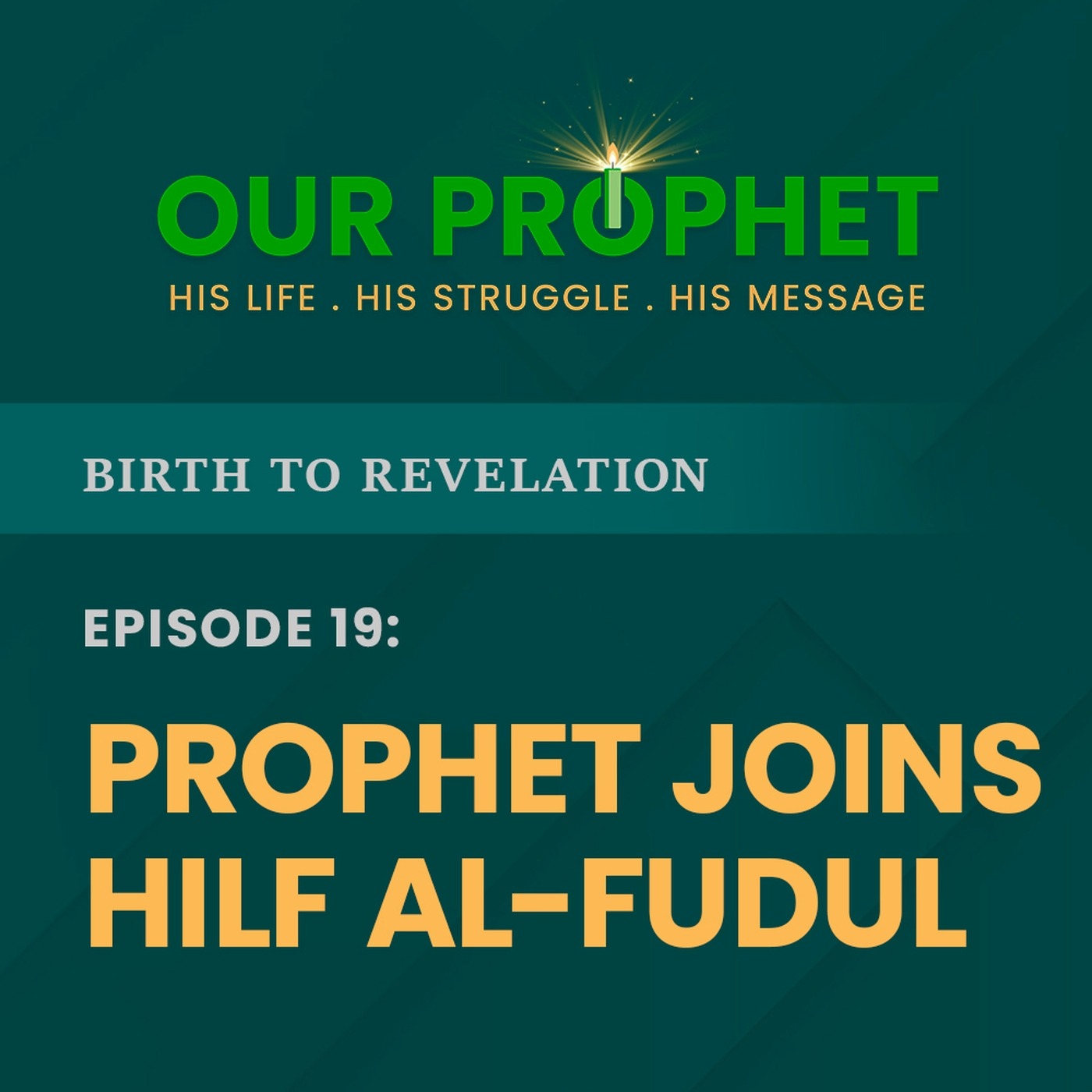 Ep 19: Hilf al-Fudul: Prophet's First Political Alliance | Birth To Revelation | #OurProphet episode artwork