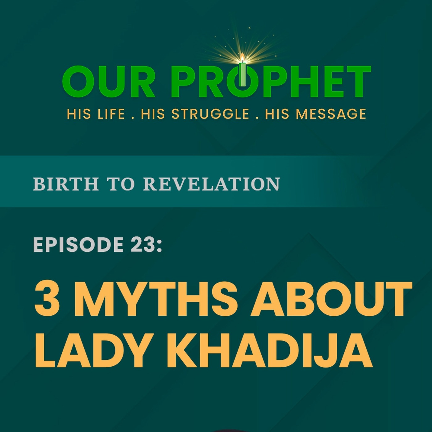 Ep 23: Answering 3 Myths About Lady Khadija | Birth To Revelation | #OurProphet episode artwork