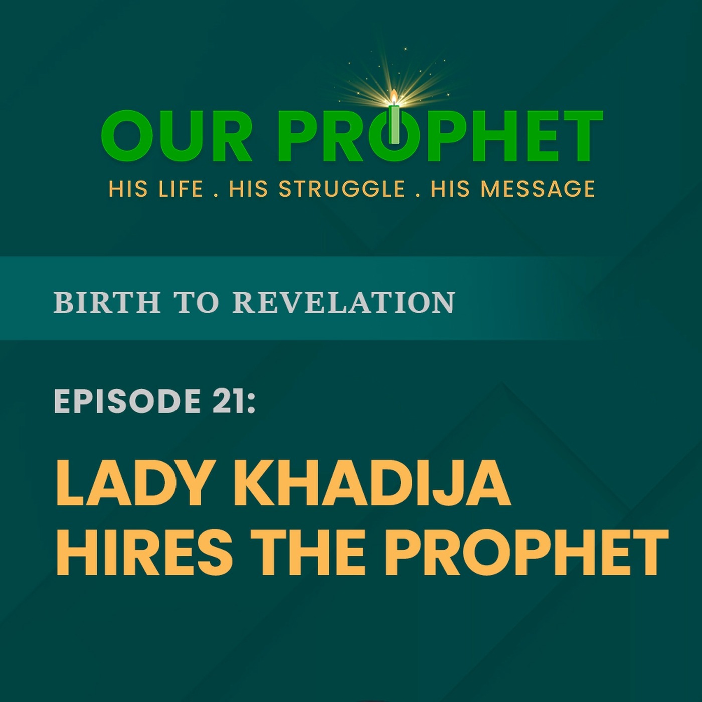 Ep 21: Working For Khadija: Prophet Demonstrates Business Skills | Birth To Revelation | #OurProphet episode artwork