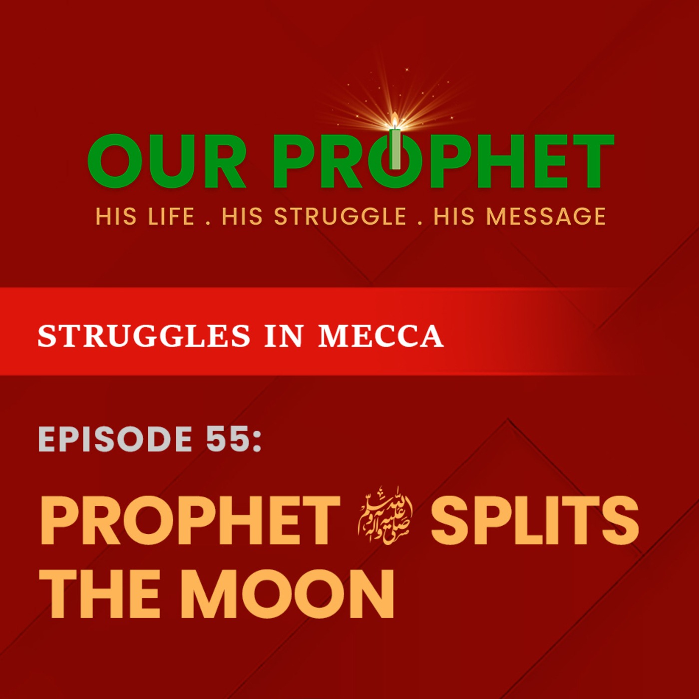 Ep 55: The Grand Miracle of the Prophet: Splitting of the Moon | Struggles in Mecca | #OurProphet episode artwork