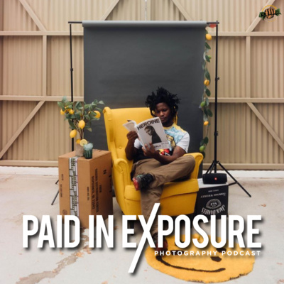 Paid in Exposure Photography Podcast