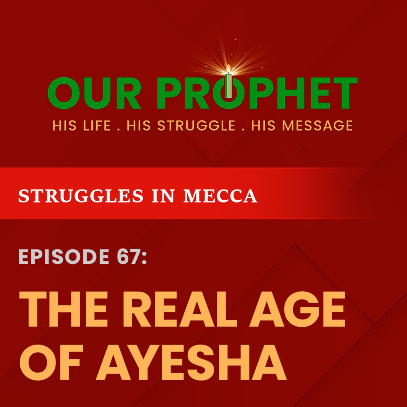 Ep 67: Marriage with Ayesha: Was She Really 6 or 9 Years Old? | Struggles in Mecca | #OurProphet episode artwork