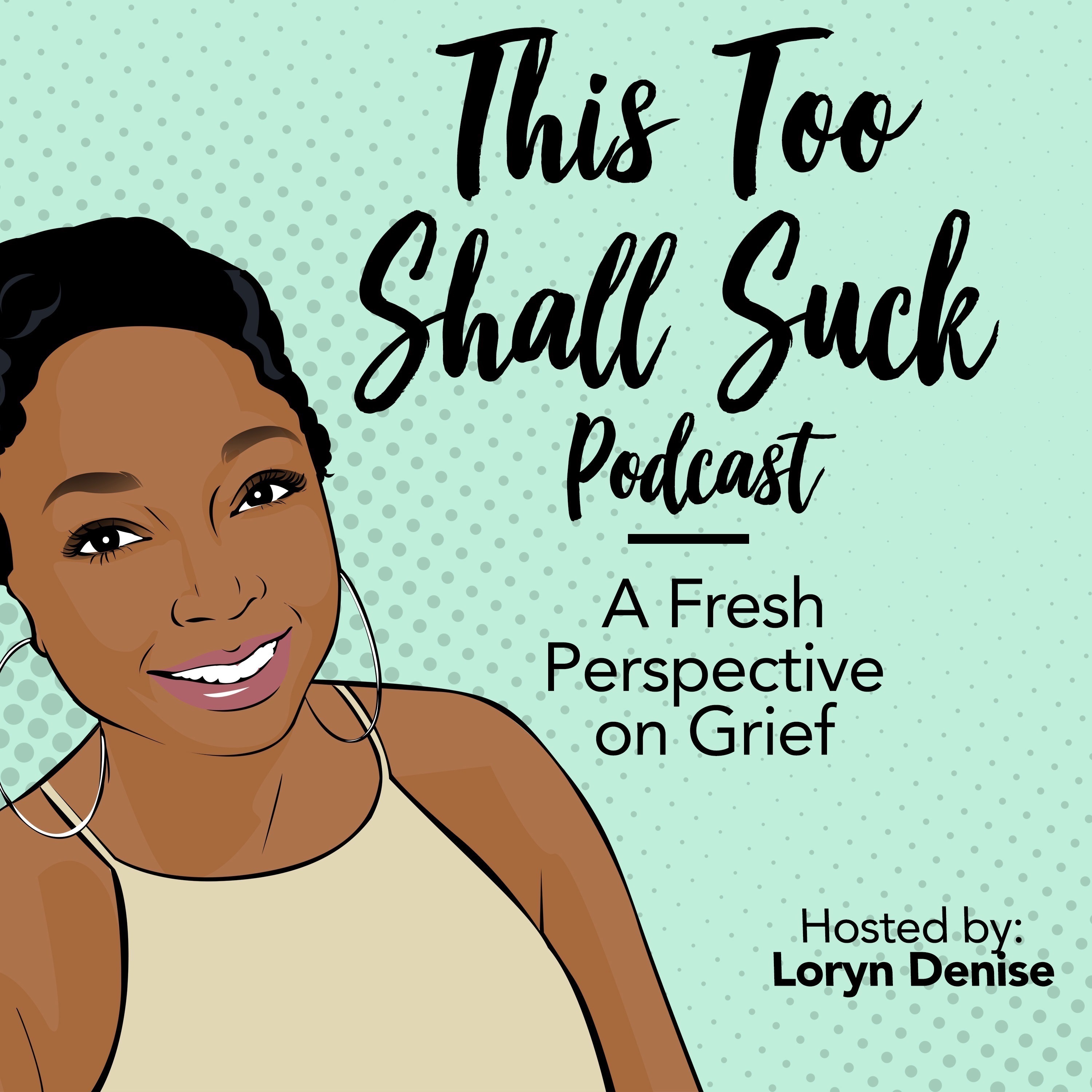This Too Shall Suck Podcast: A Fresh Perspective on Grief