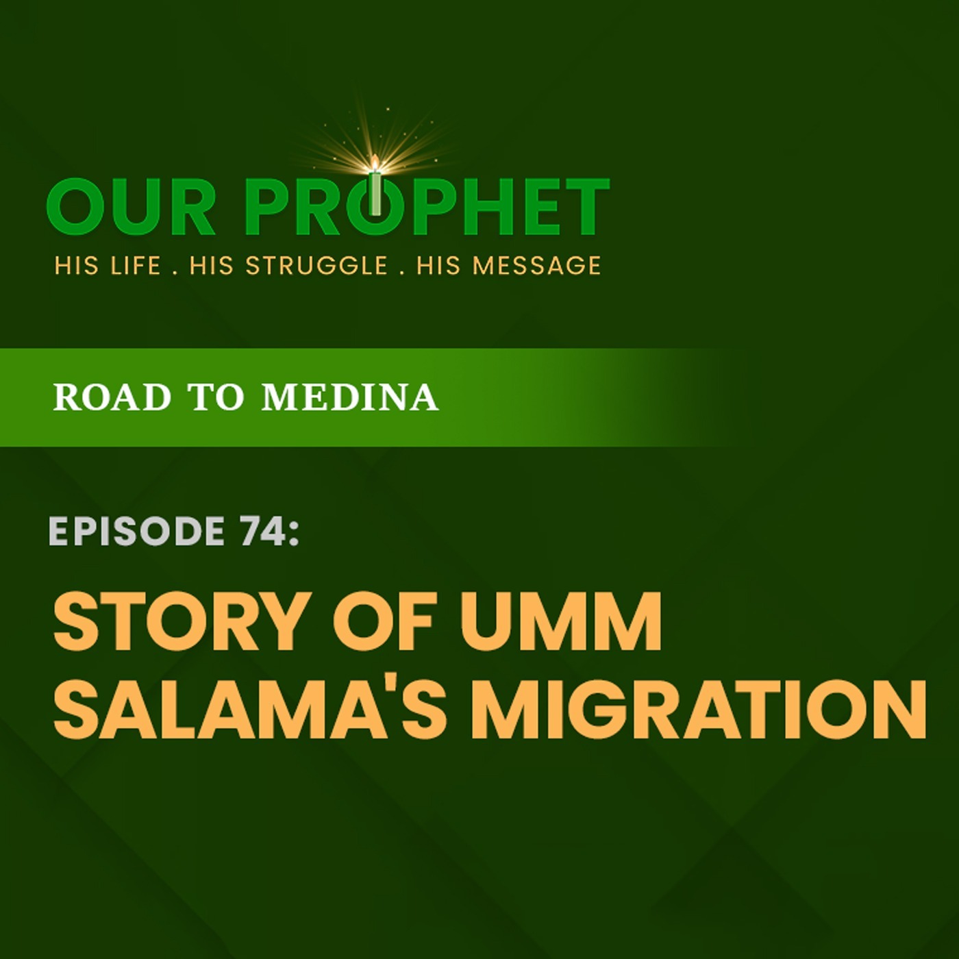 Ep 74: Beginning of Migration & Reason Umm Salama Couldn't Migrate | Road To Medina | #OurProphet episode artwork