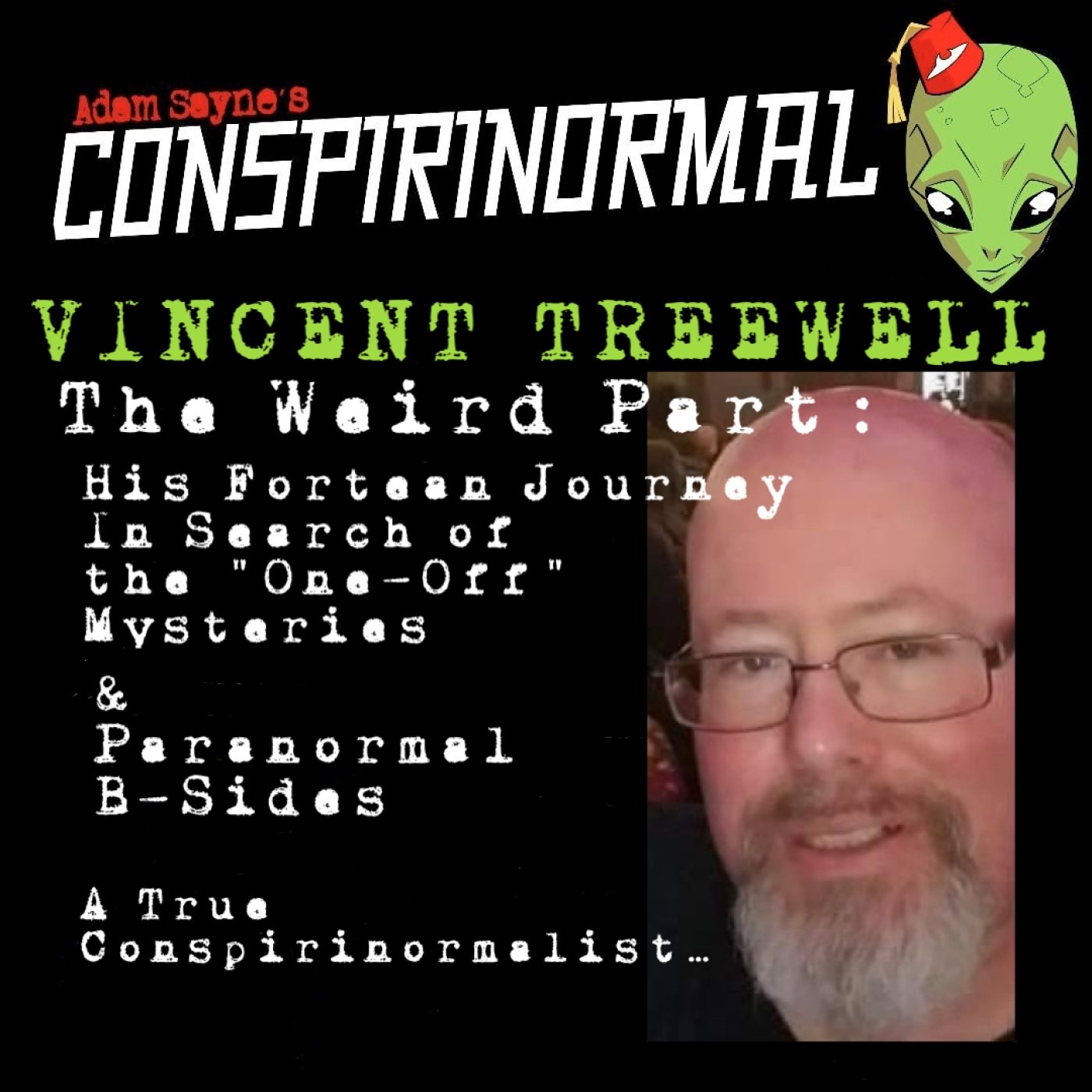 Conspirinormal 414- Vincent Treewell (Searching for the Weird Part)