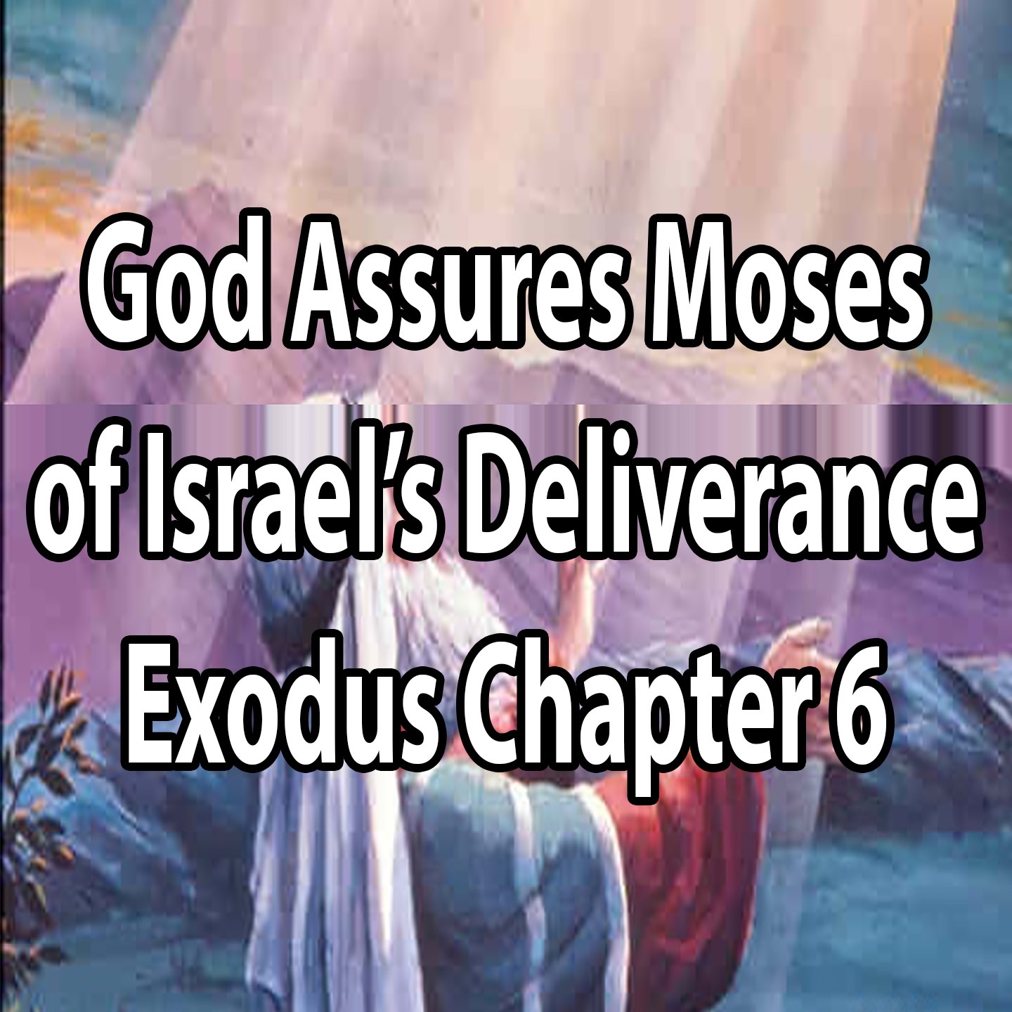 God Assures Moses of Israel’s Deliverance - Exodus Chapter 6 episode artwork