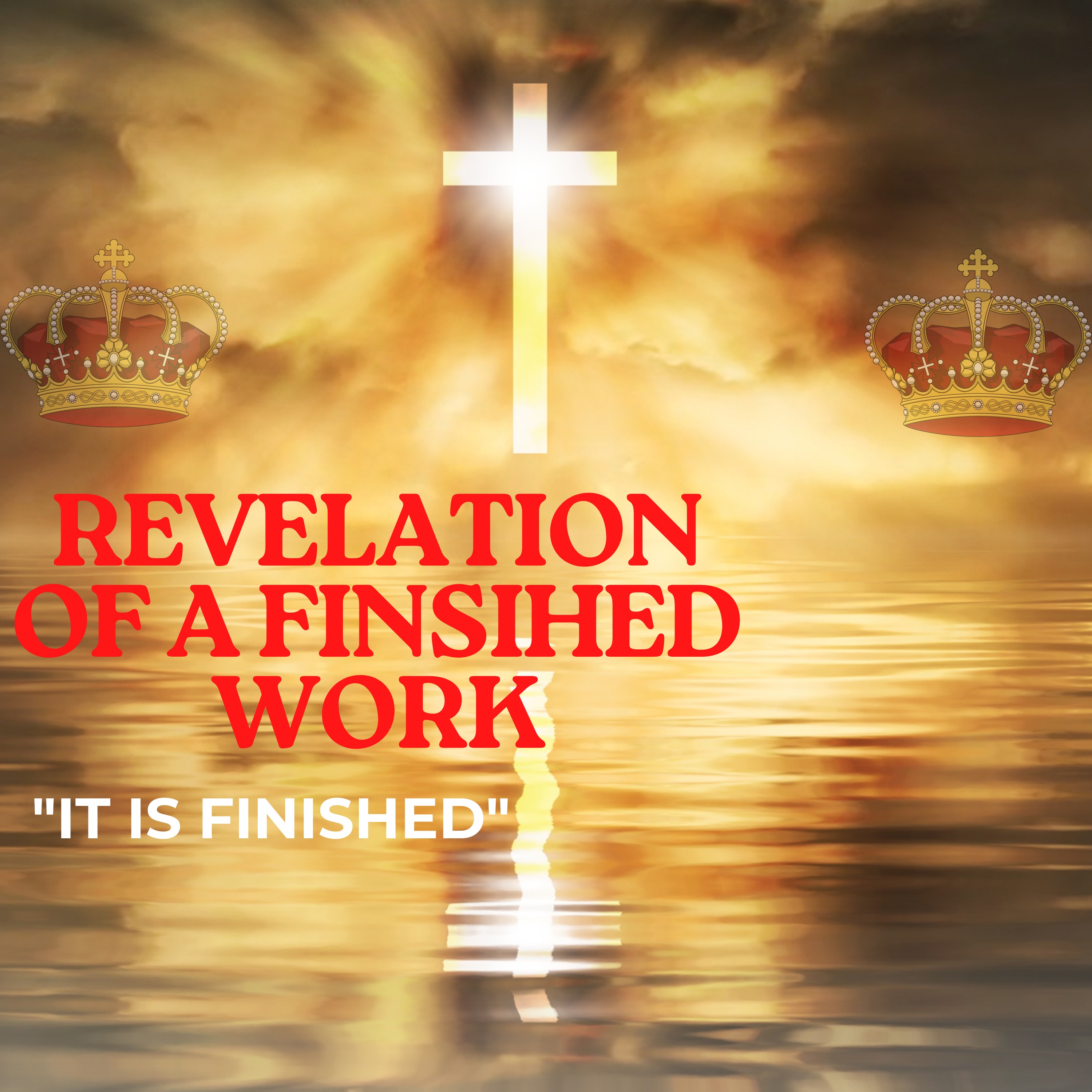 The Revelation of A Finished Work! Revelation proceeds manifestation!