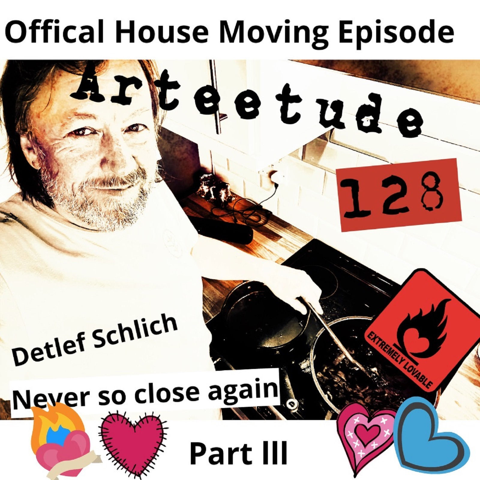 128 Official Arteetude House Moving Podcast Part III and a Song of Schlich. (Wir stehen im Regen).