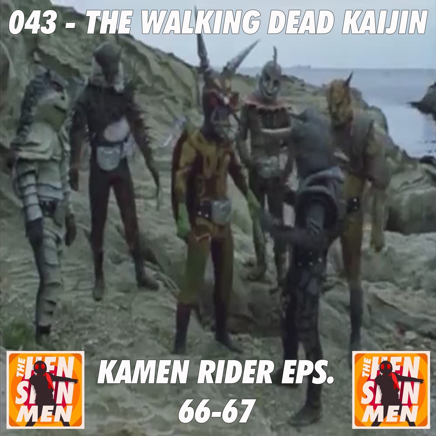 043 – The Walking Dead Kaijin (Kamen Rider Eps. 66-67)