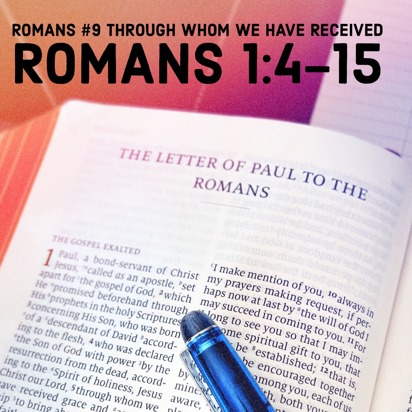 Romans #9 Through Whom We Have Received Romans 1:4-15 episode artwork