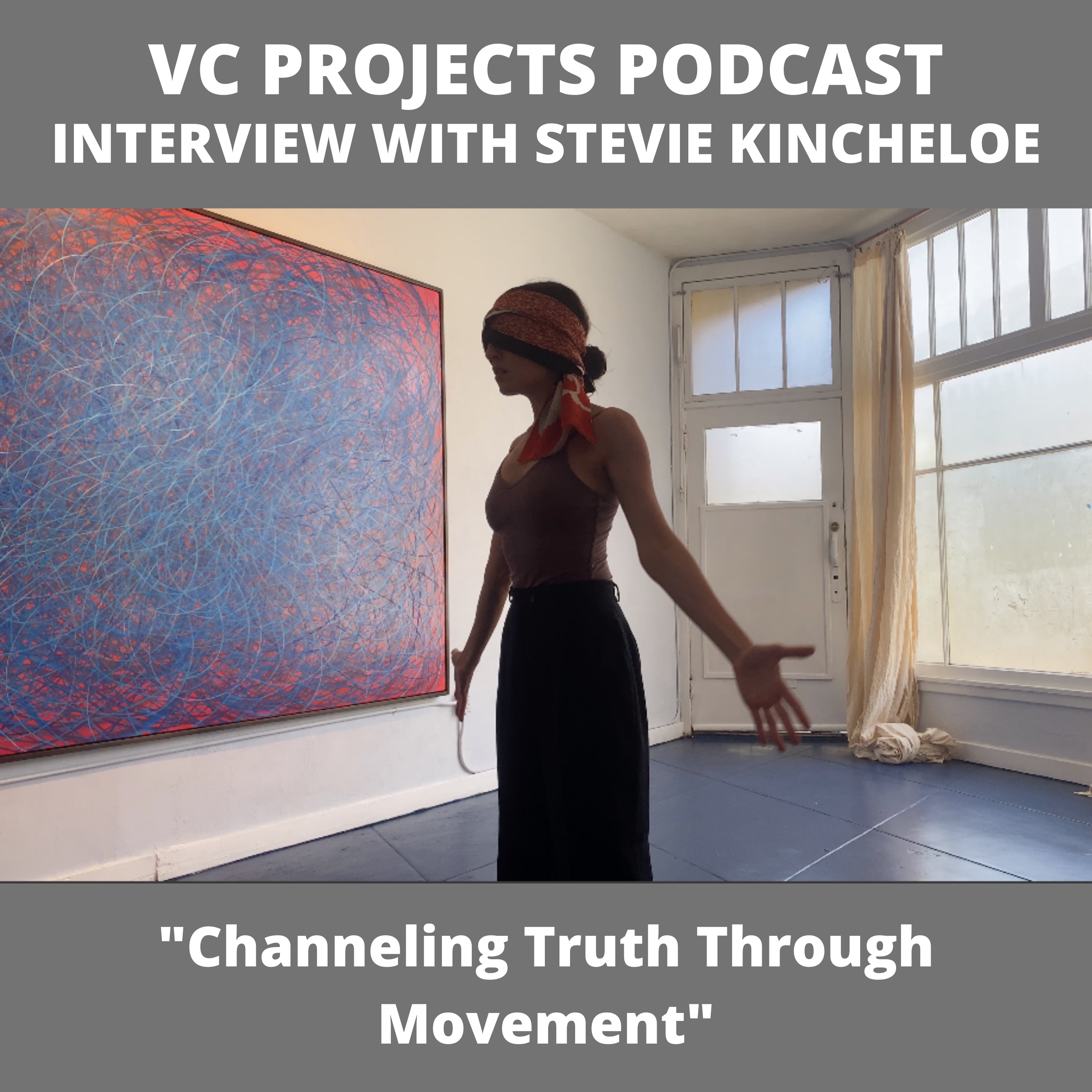 Interview with Stevie Kincheloe “Channeling Truth Through Movement”