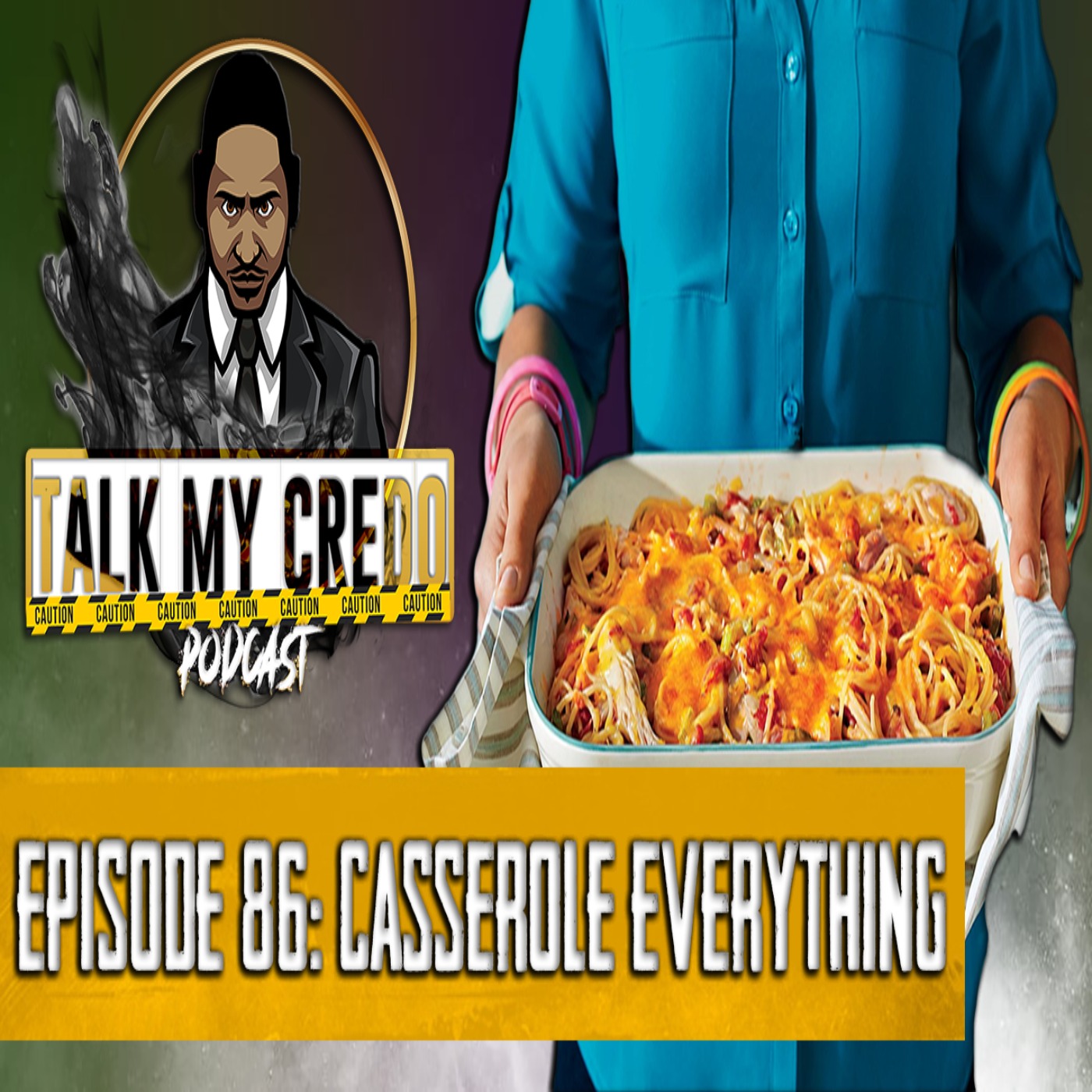 Talk My Credo | Episode 86 | Casserole Everything