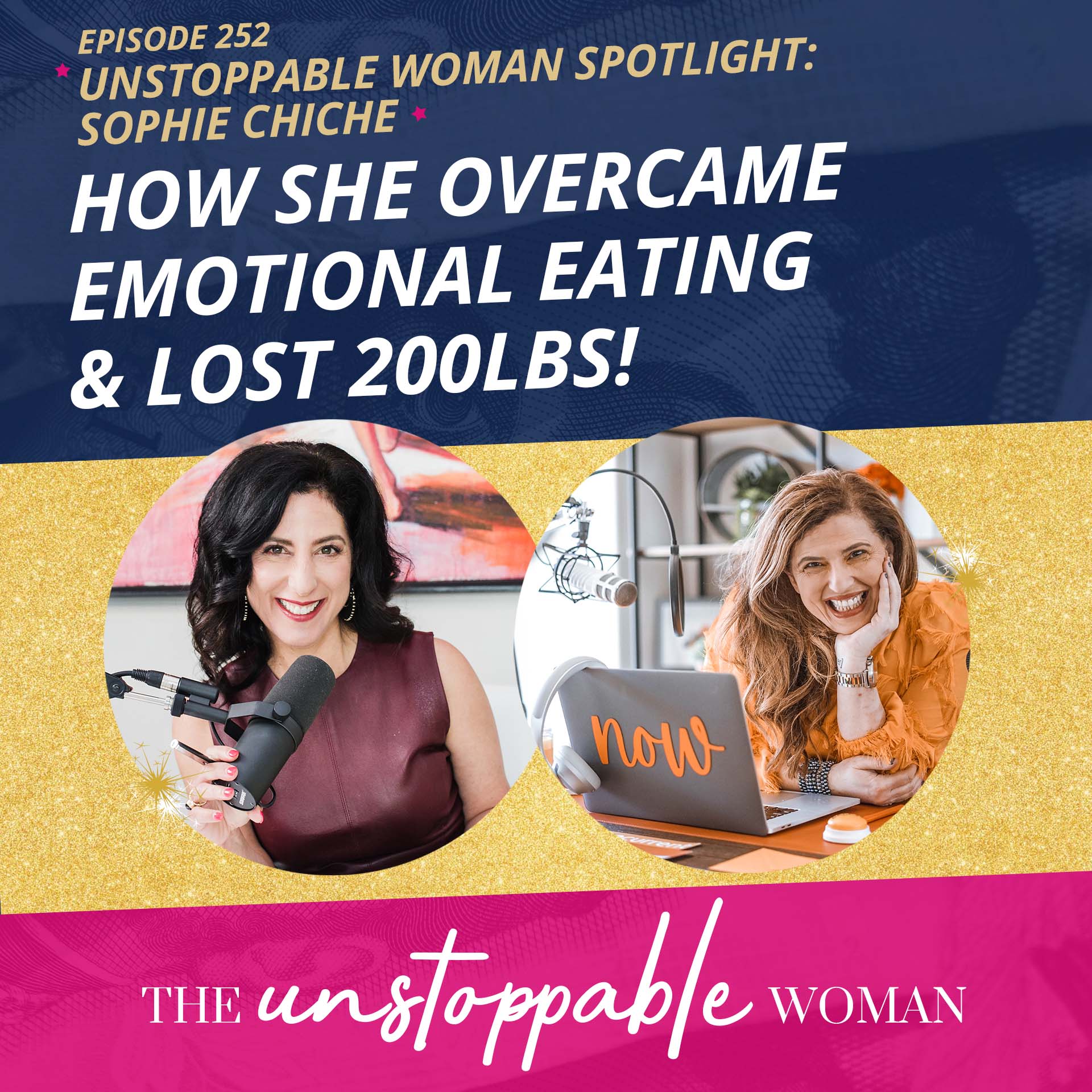 How She Overcame Emotional Eating & Lost 200lbs! | Unstoppable Woman Spotlight | Sophie Chiche