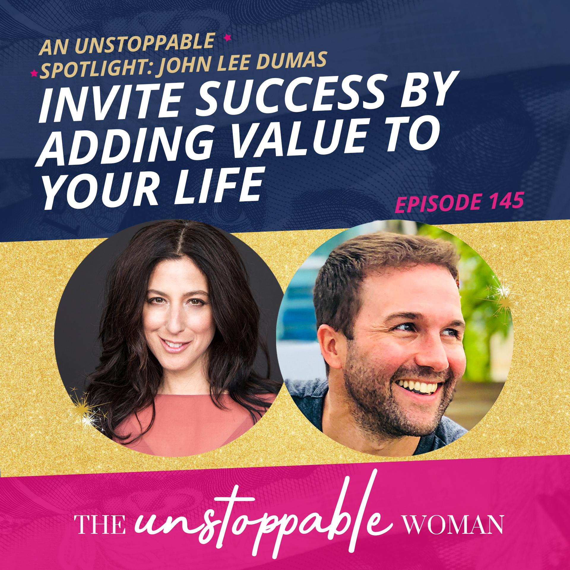 Invite Success by Adding Value to Your Life | An Unstoppable Spotlight | John Lee Dumas
