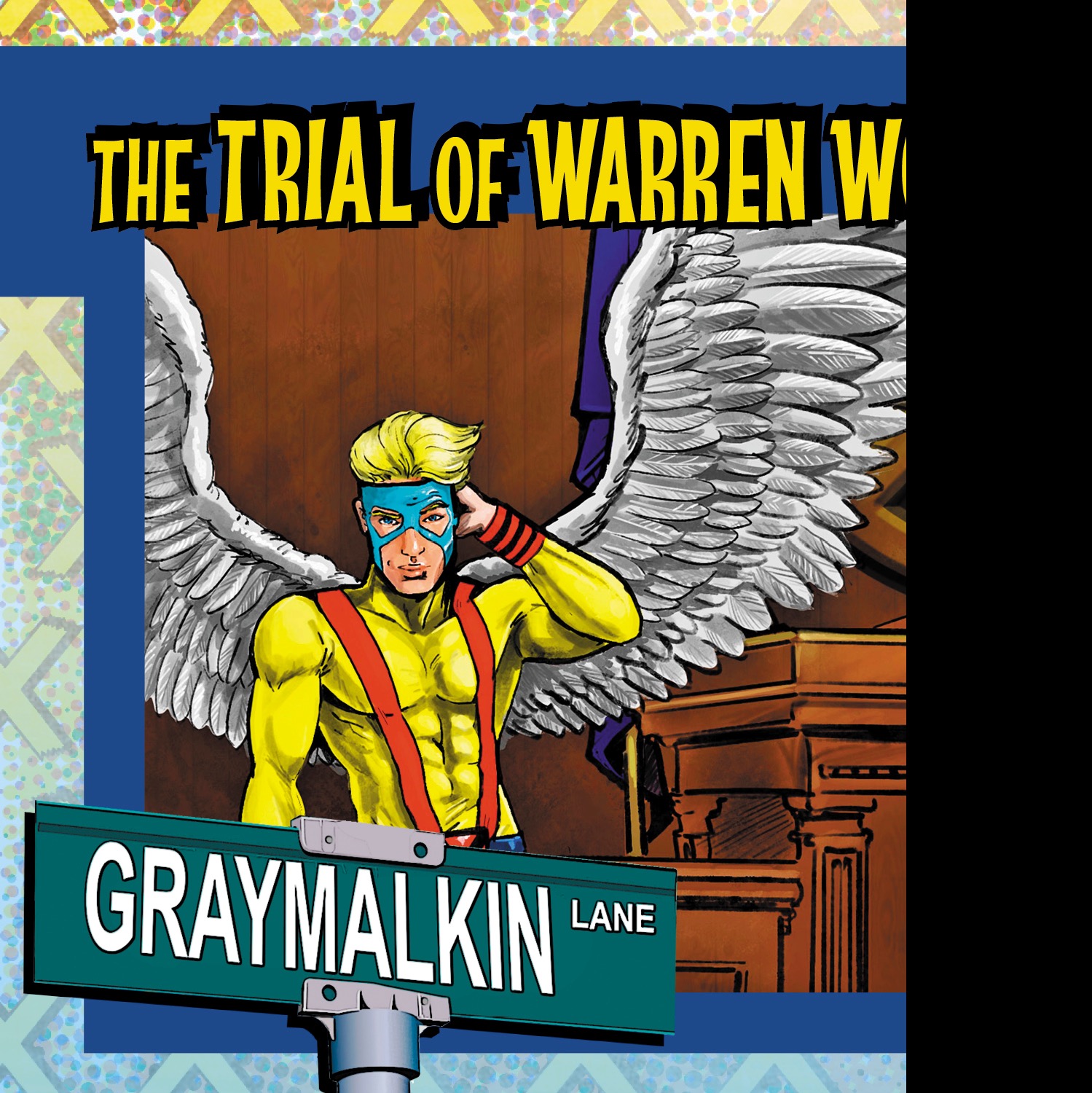 the Trial of Warren Worthington III! Featuring Sara Century, Steve Duda, Hussein Rashid, Bradley Clayton, and Noelle Reed!
