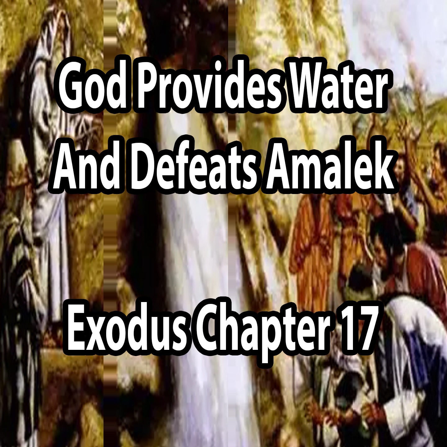 God Provides Water and Defeats Amalek - Exodus Chapter 17 episode artwork