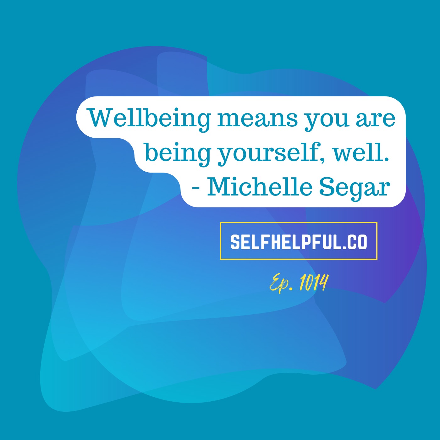 Wellbeing Means You Are Being Yourself - Well | Part 2: Michelle Segar