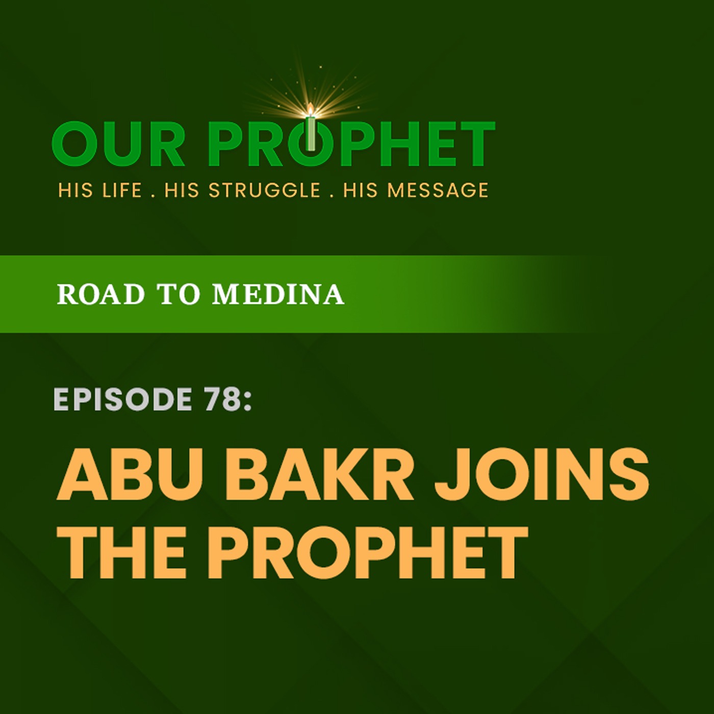 Ep 78: Story of Hijrah (Migration): Why Prophet Took Abu Bakr With Him? | #OurProphet episode artwork