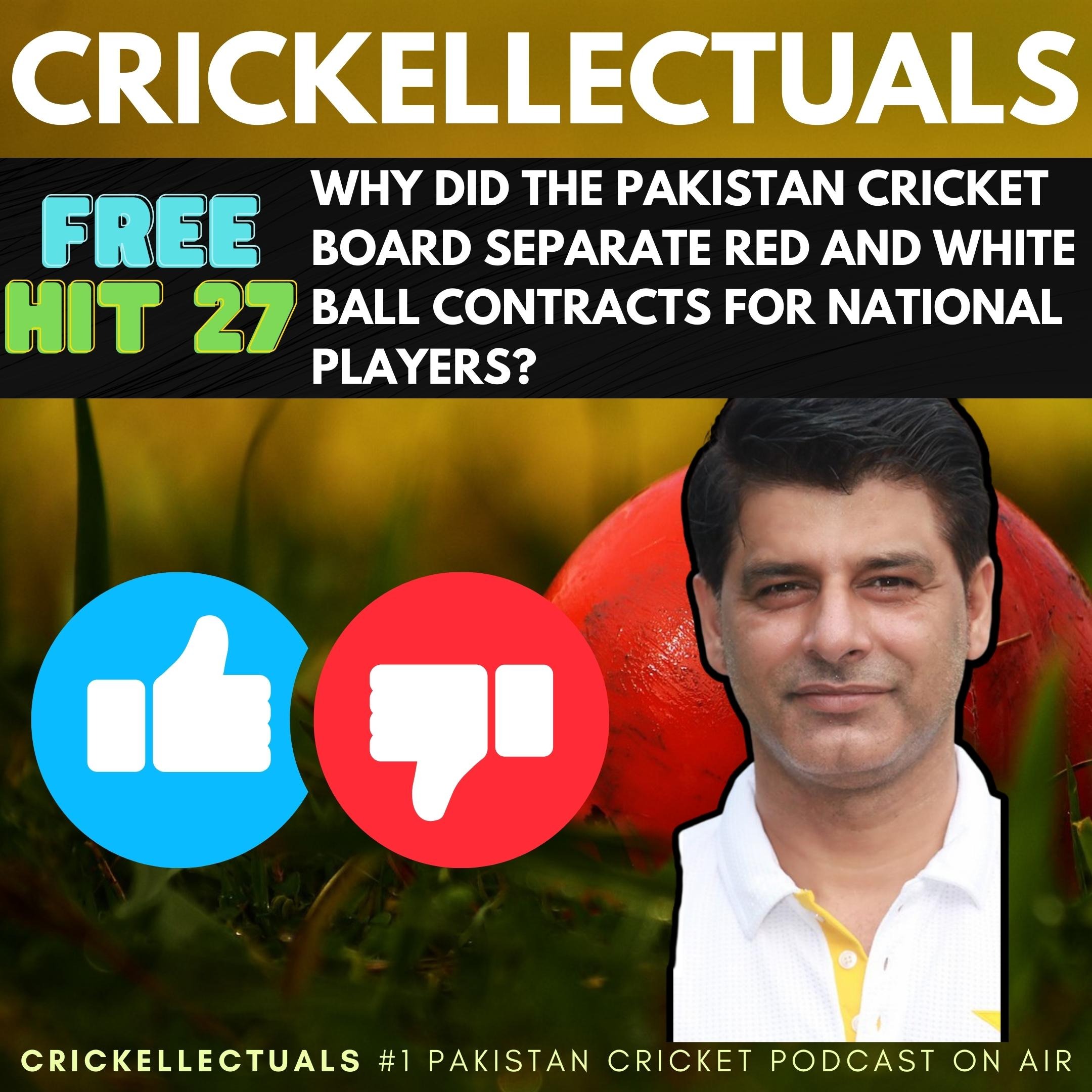 Free Hit #27: Why did the Pakistan Cricket Board Separate Red and White Ball Contracts for National Players?