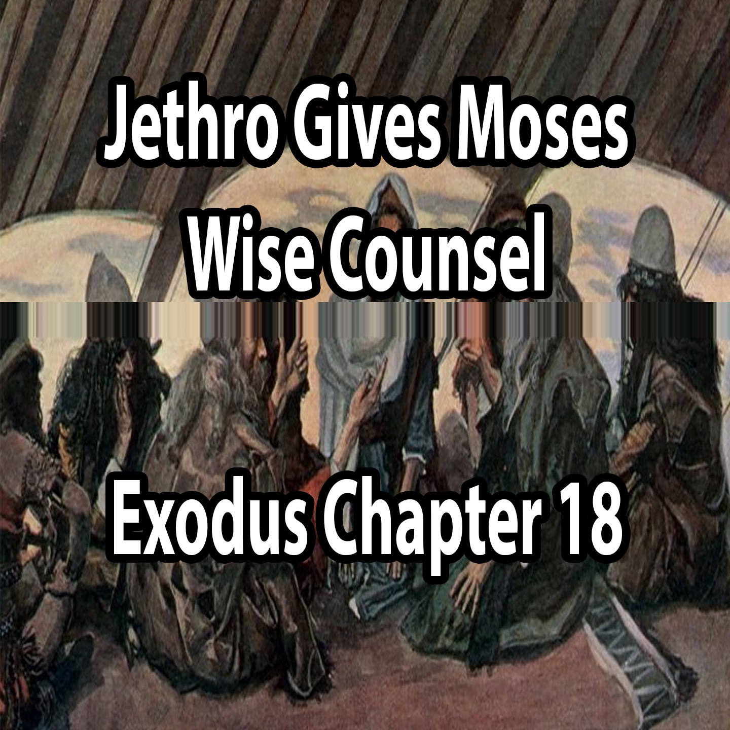 Jethro Gives Moses Wise Counsel - Exodus Chapter 18 episode artwork