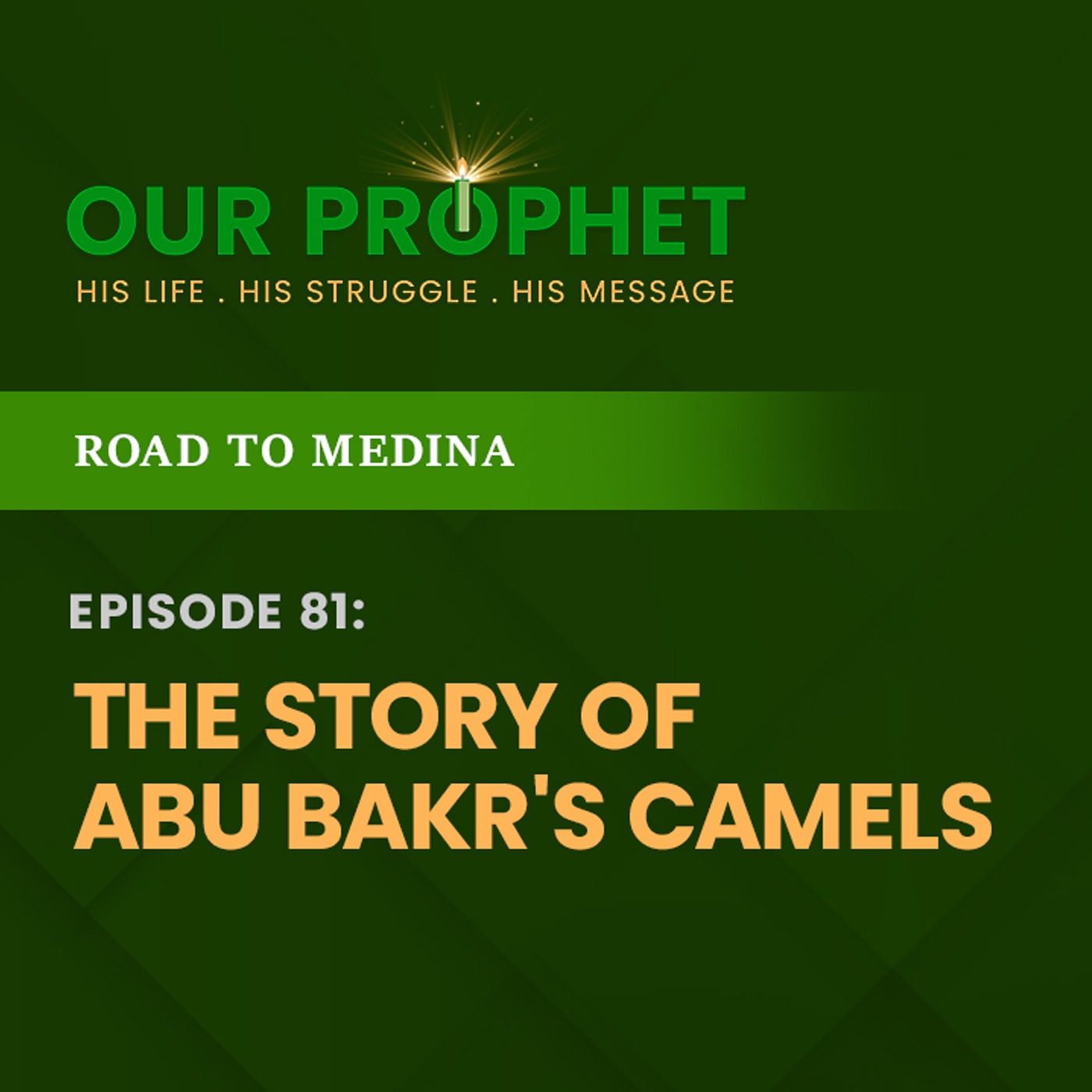 Ep 81: Did Abu Bakr Donate His Camels For Hijrah (Migration)? | Road To Medina | #OurProphet episode artwork