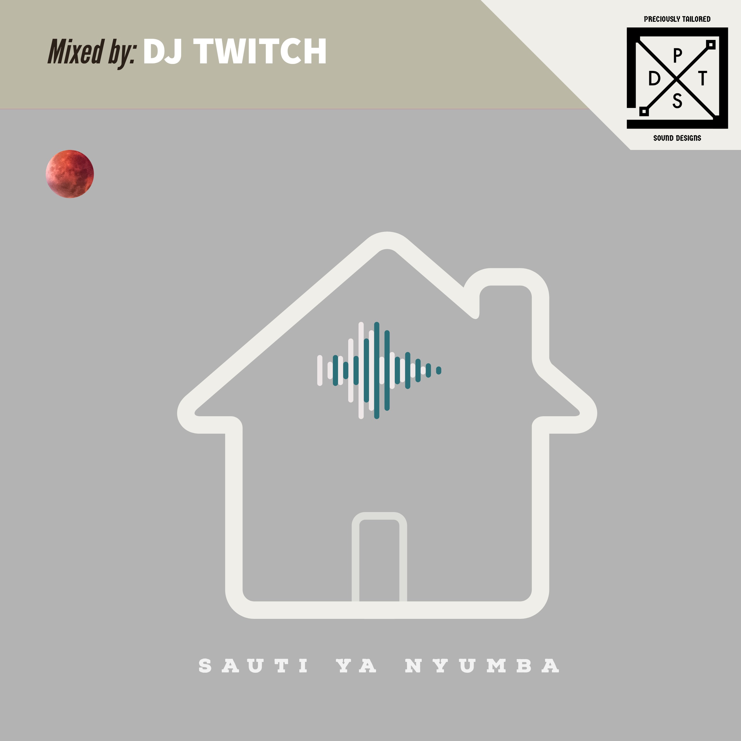 Episode 31: SAUTI YA NYUMBA Vol.31 curated by DJ Twitch