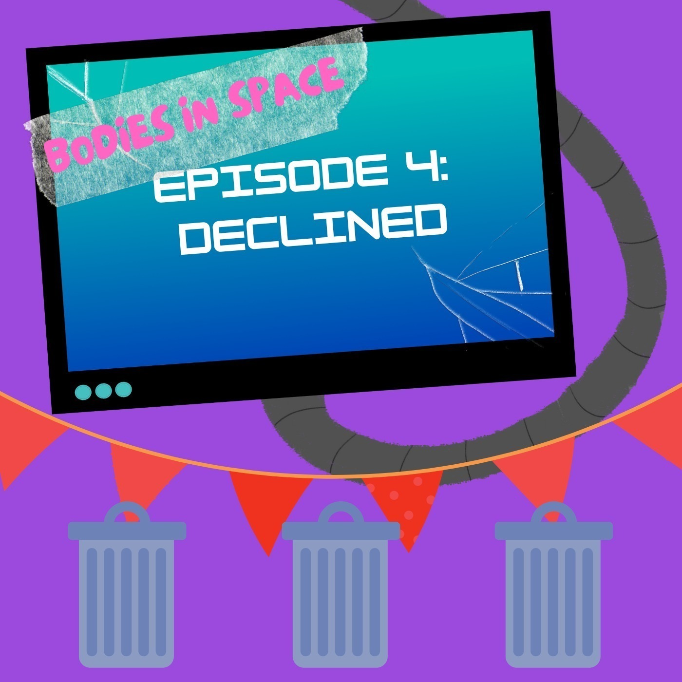 Episode 4: Declined