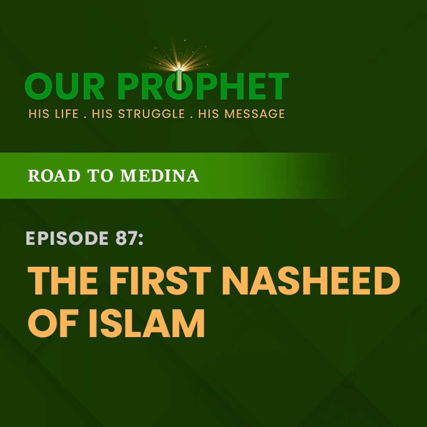 Ep 87: Tala al-Badru Alayna: The First Nasheed of Islam | Road To Medina | #OurProphet episode artwork