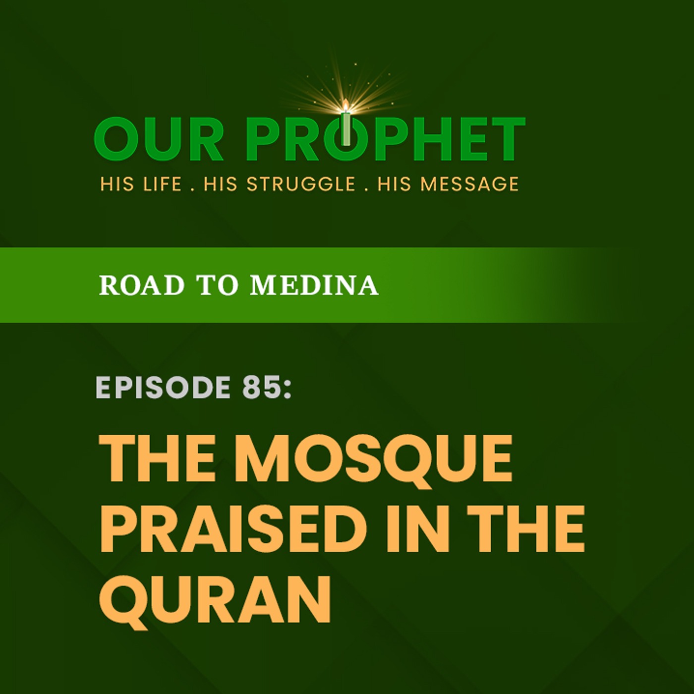 Ep 85: Masjid al-Quba: The First Mosque Established By The Prophet | Road To Medina | #OurProphet episode artwork