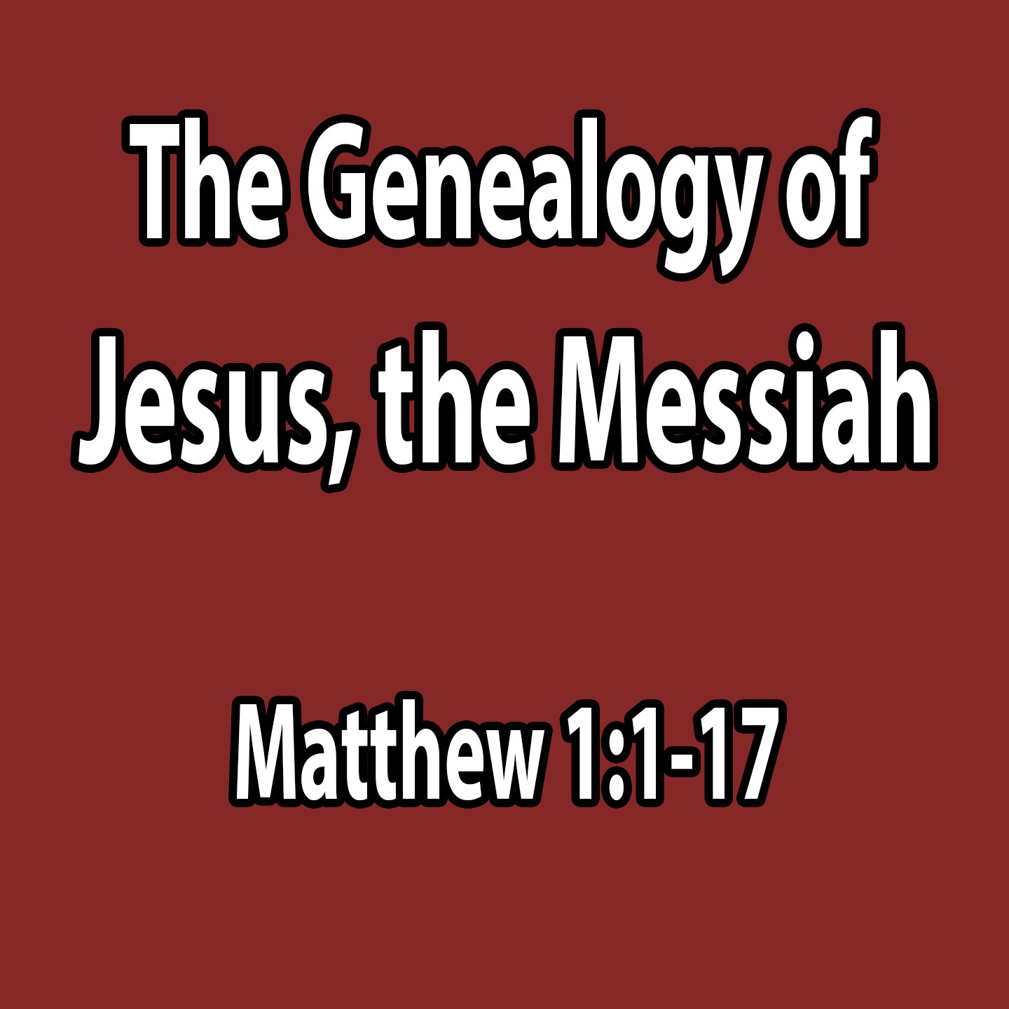 The Genealogy of Jesus, The Messiah - Matthew 1:1-17 episode artwork