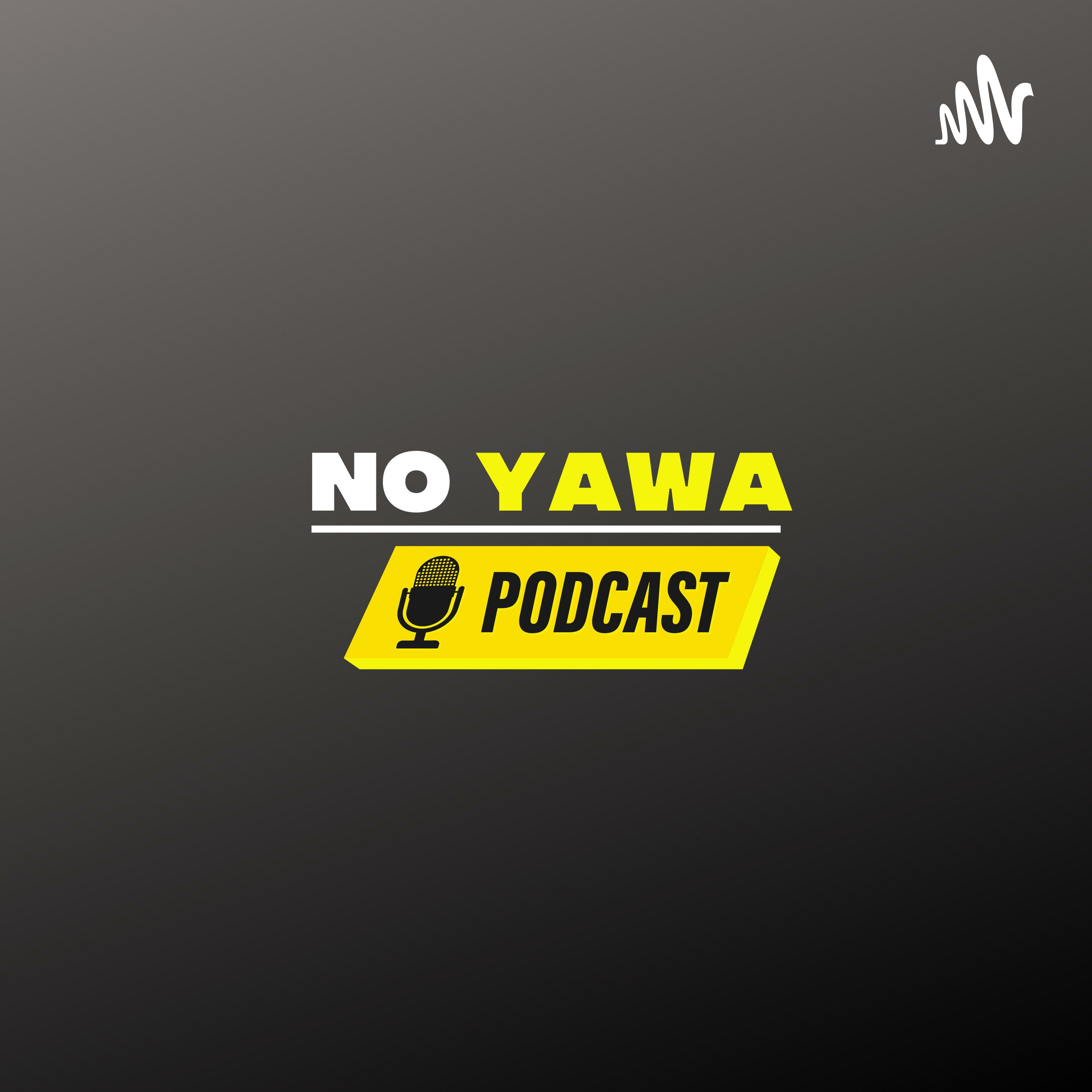 No Yawa Podcast