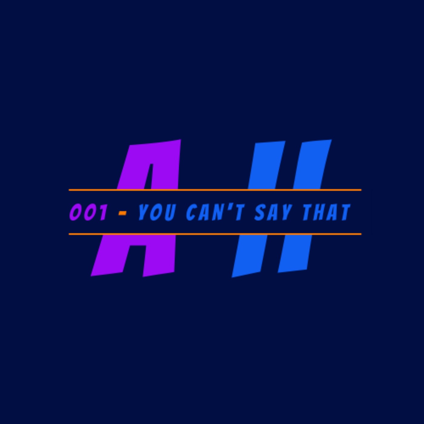AH - Ep. 001 - You Can't Say That episode artwork