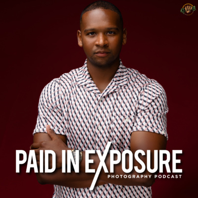 Paid in Exposure Photography Podcast