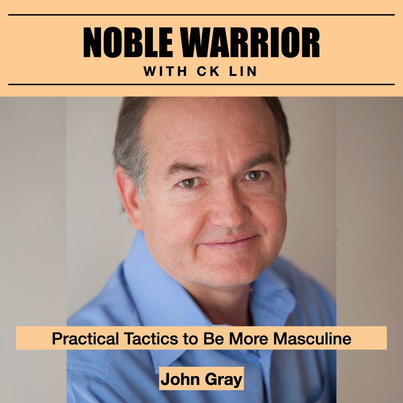 137 John Gray: Practical Tactics to Be More Masculine Image