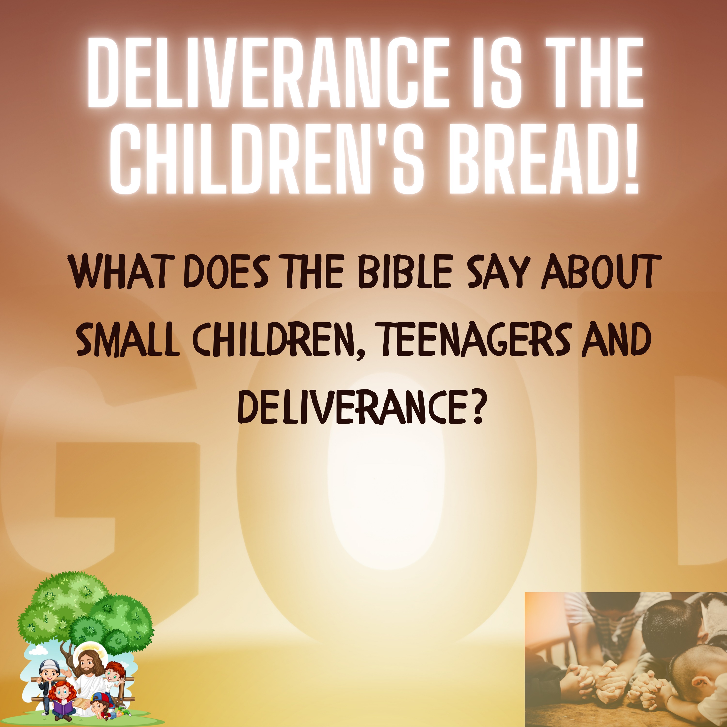 Deliverance is the children's bread! What does the bible say about children, teens, and deliverance?? 👶🏼👑❤️